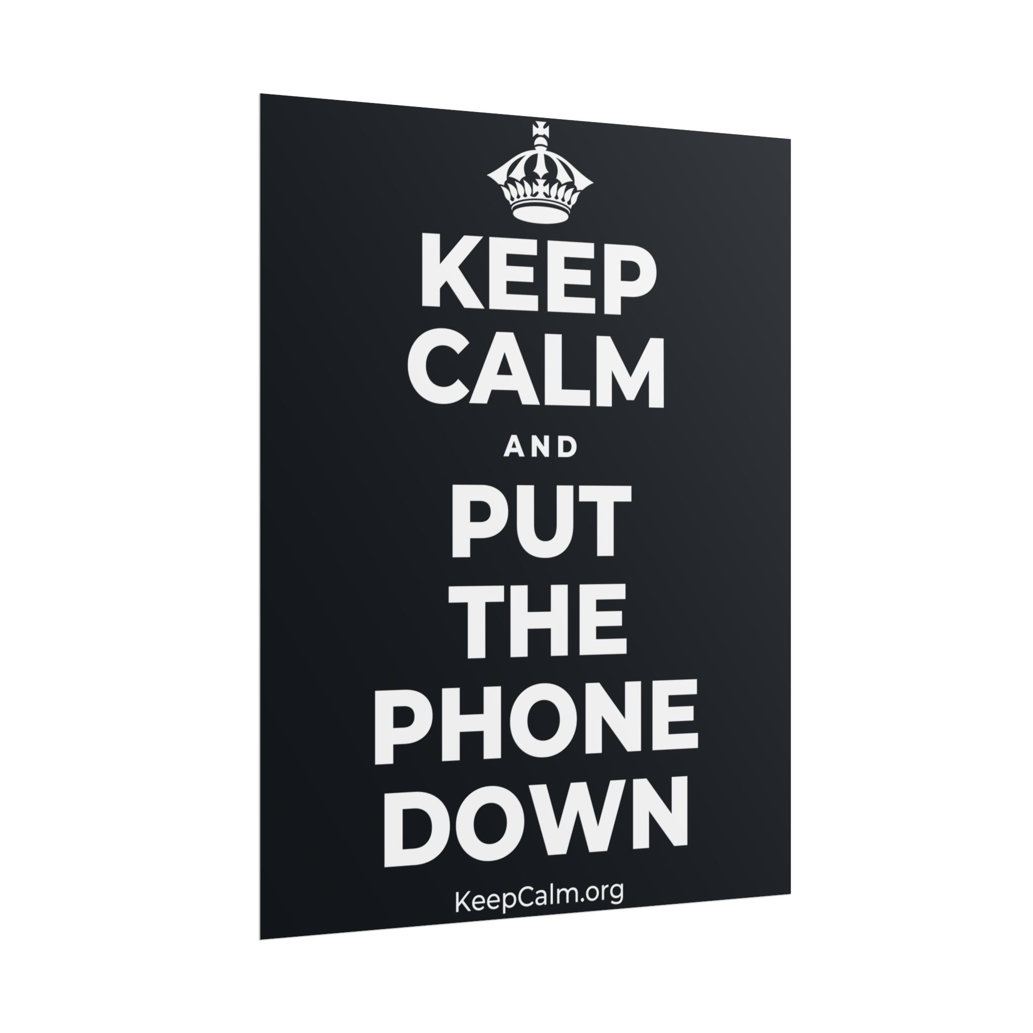 KEEP CALM AND PUT THE PHONE DOWN Poster (Dark)
