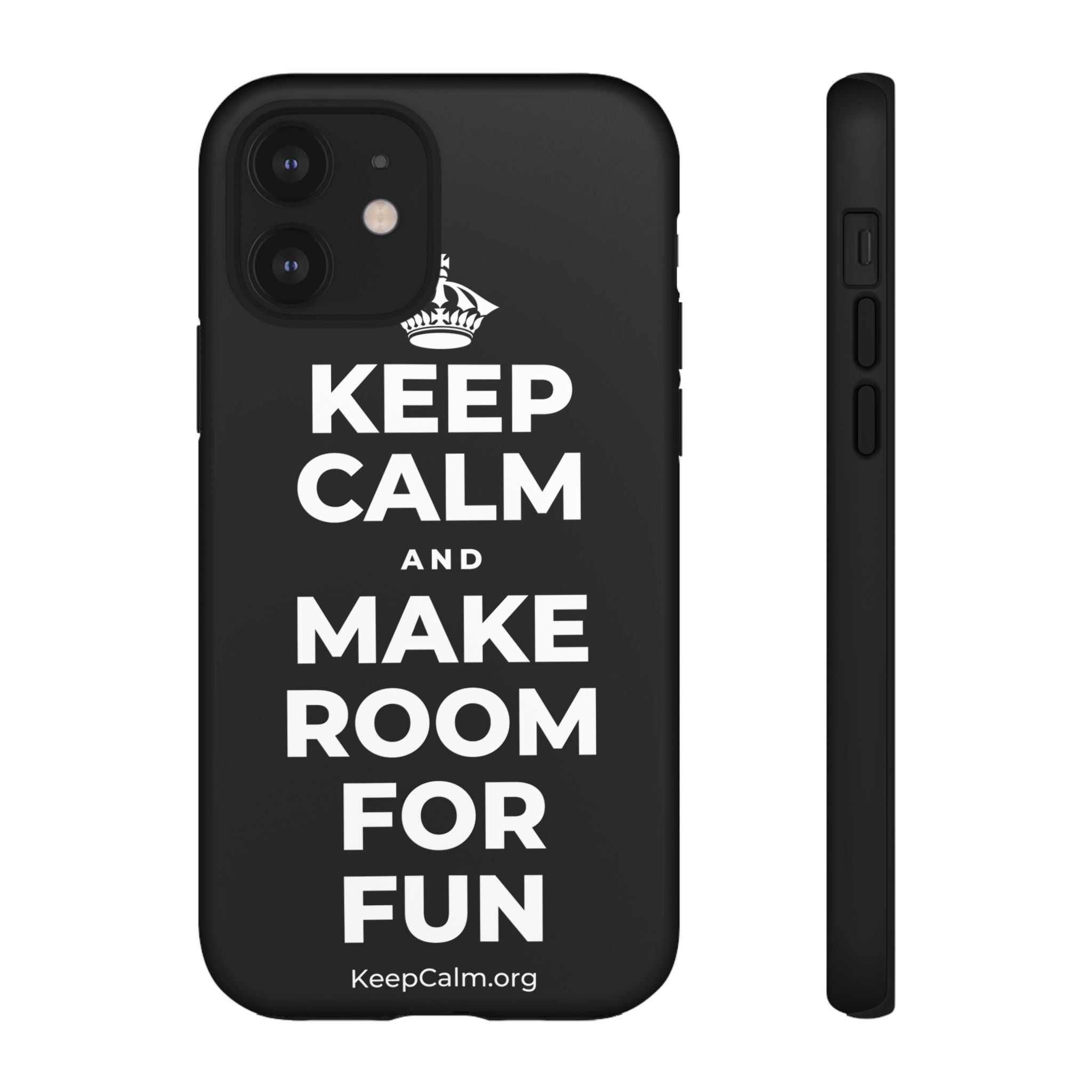 KEEP CALM AND MAKE ROOM FOR FUN Phone Case