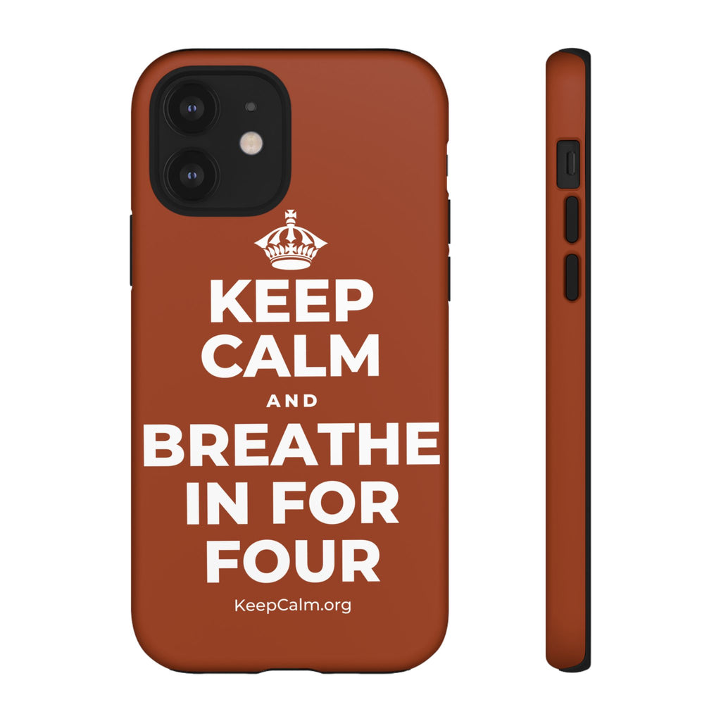 KEEP CALM AND BREATHE IN FOR FOUR Phone Case