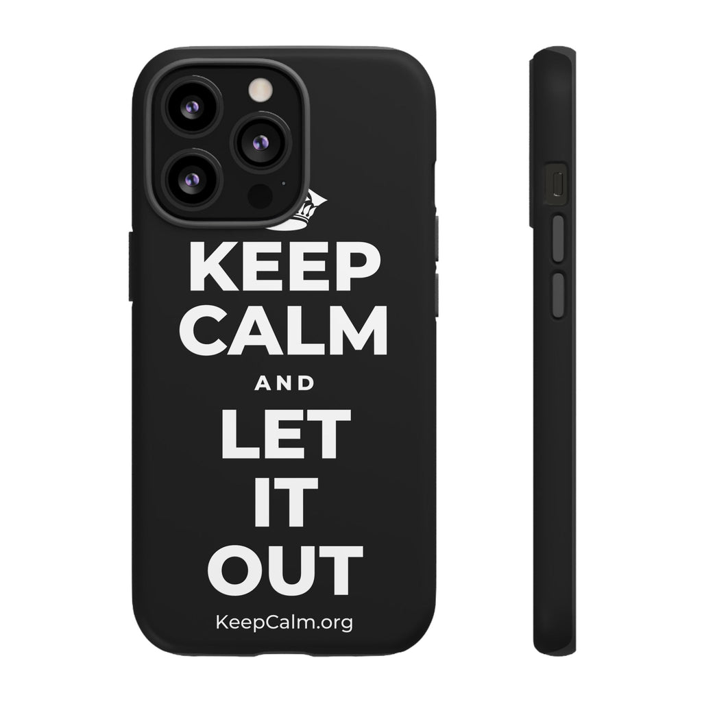 KEEP CALM AND LET IT OUT Phone Case