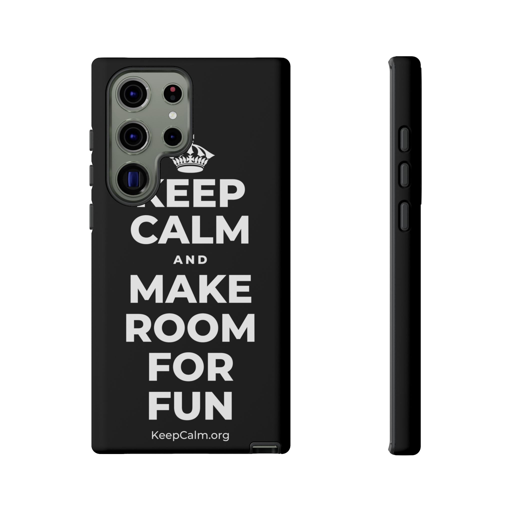 KEEP CALM AND MAKE ROOM FOR FUN Phone Case
