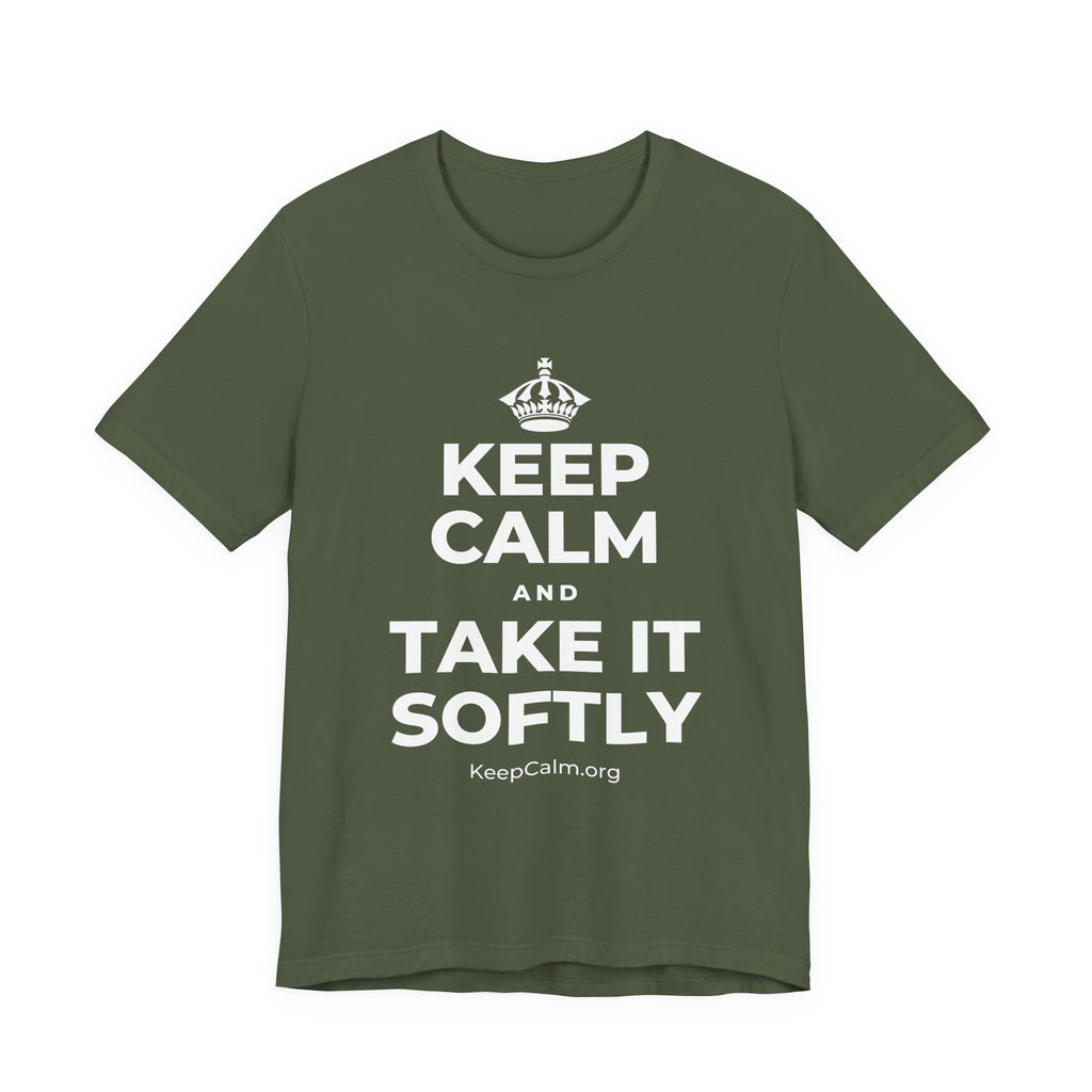 KEEP CALM AND TAKE IT SOFTLY T-Shirt (Military Green–Autumn)