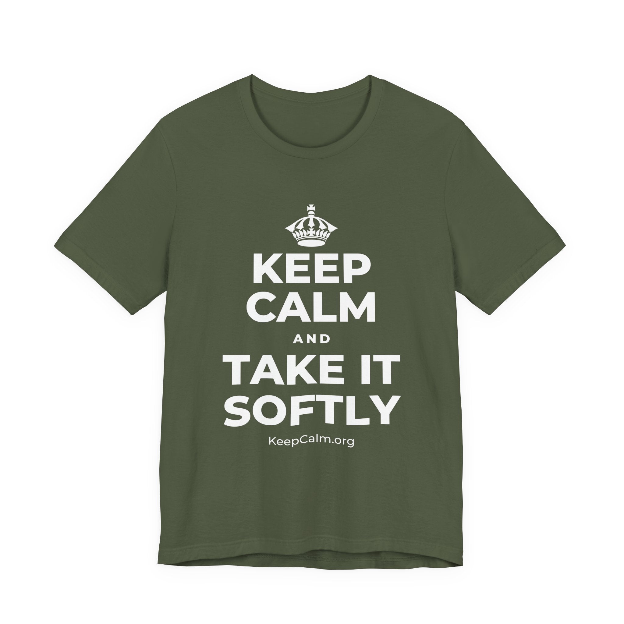 KEEP CALM AND TAKE IT SOFTLY T-Shirt (Military Green–Autumn)