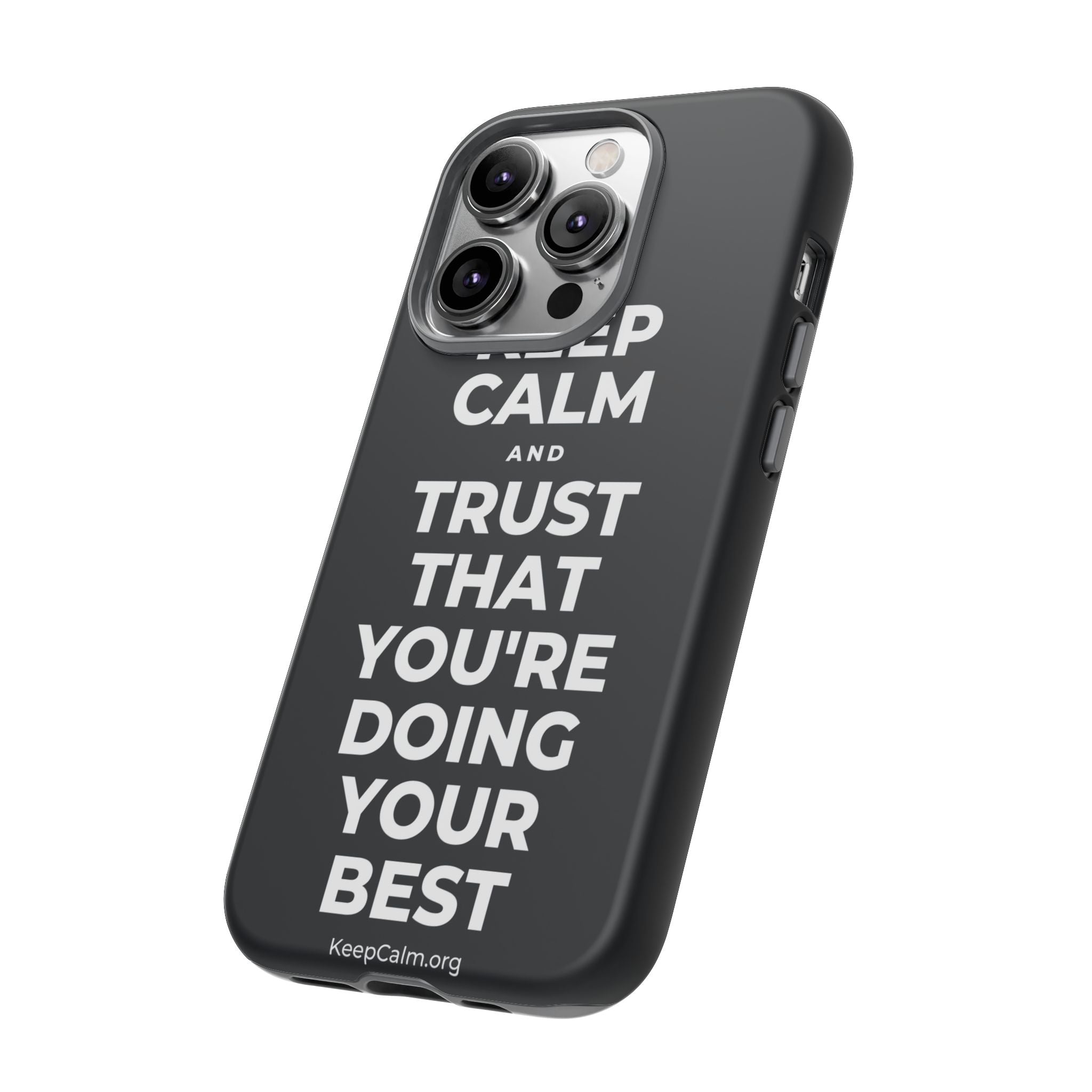 KEEP CALM AND TRUST THAT YOU'RE DOING YOUR BEST Phone Case (Dark)
