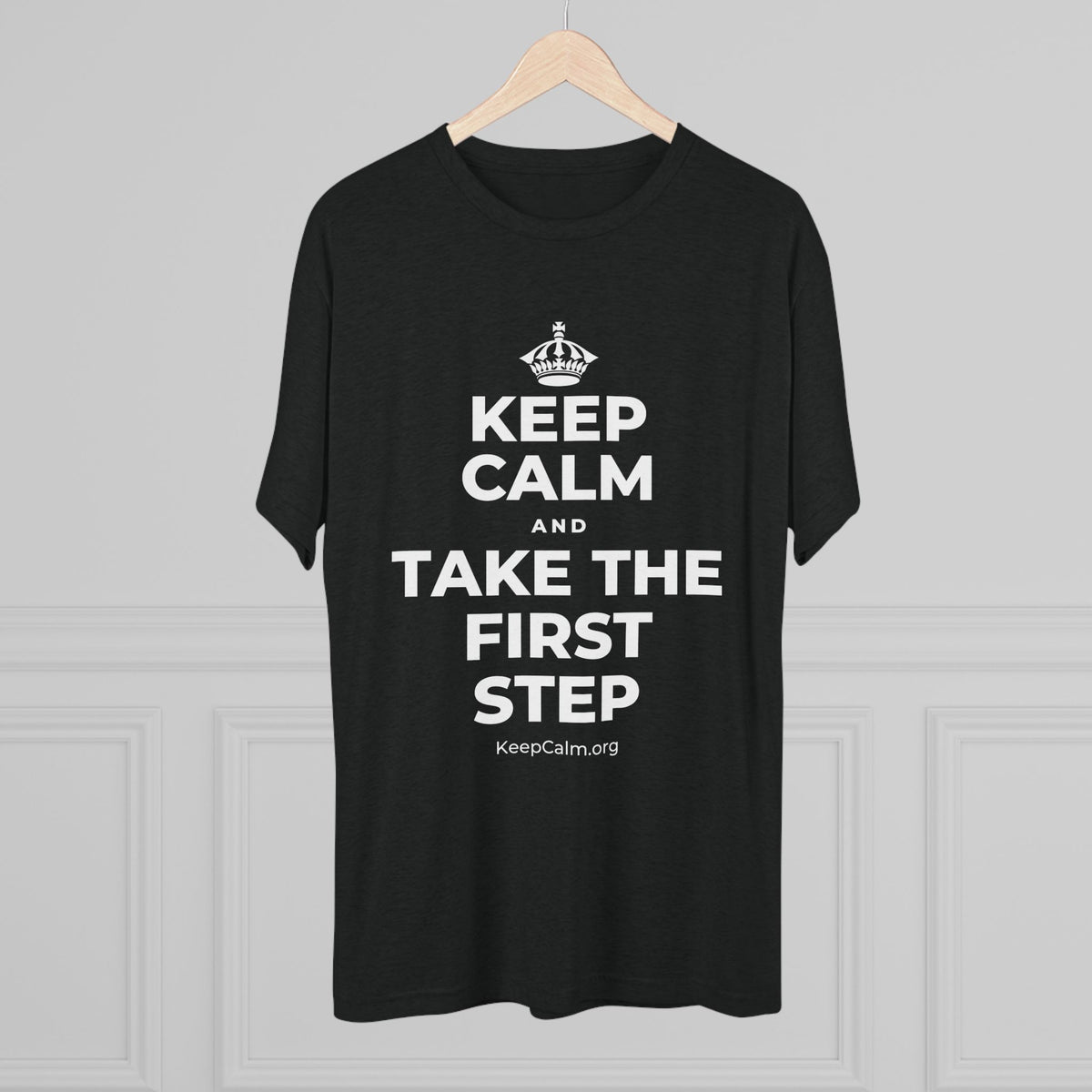 KEEP CALM AND TAKE THE FIRST STEP Tri-Blend Tee