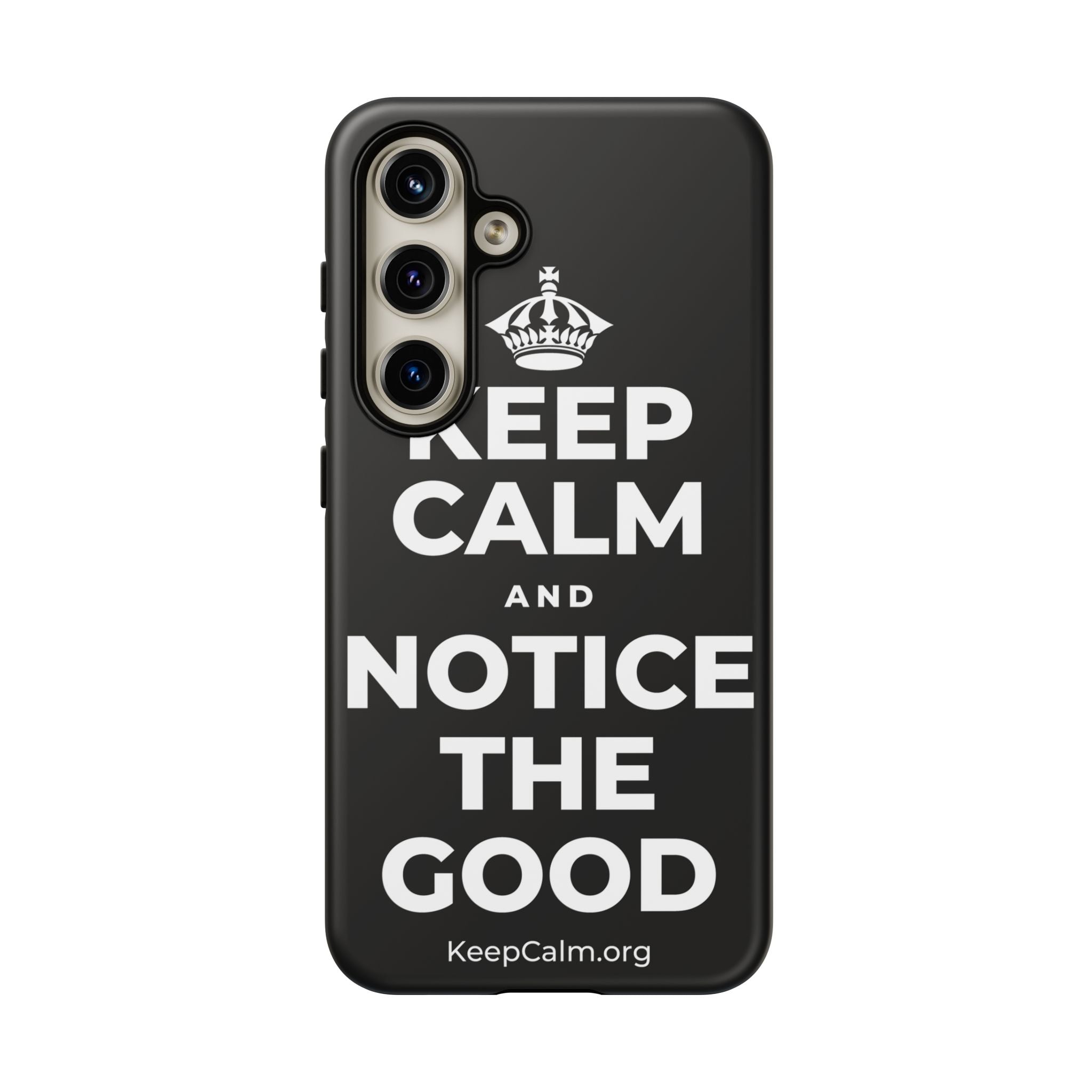 KEEP CALM AND NOTICE THE GOOD Phone Case