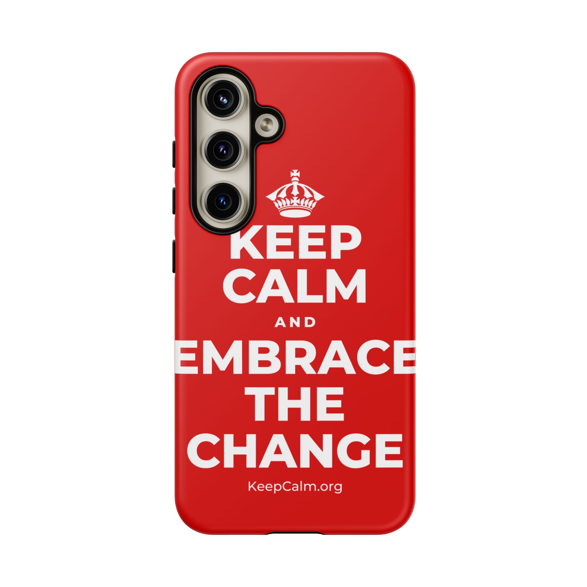 KEEP CALM AND EMBRACE THE CHANGE Phone Case