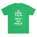 KEEP CALM A ʻAPO I KA MĀLIE Tri-Blend Tee