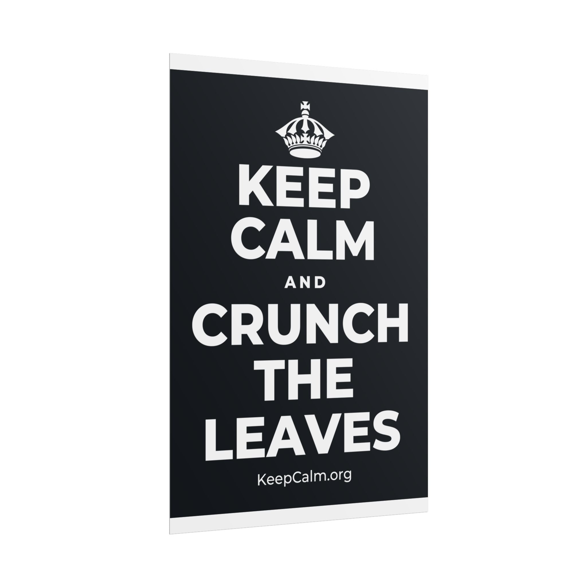 KEEP CALM AND CRUNCH THE LEAVES Poster (Dark)