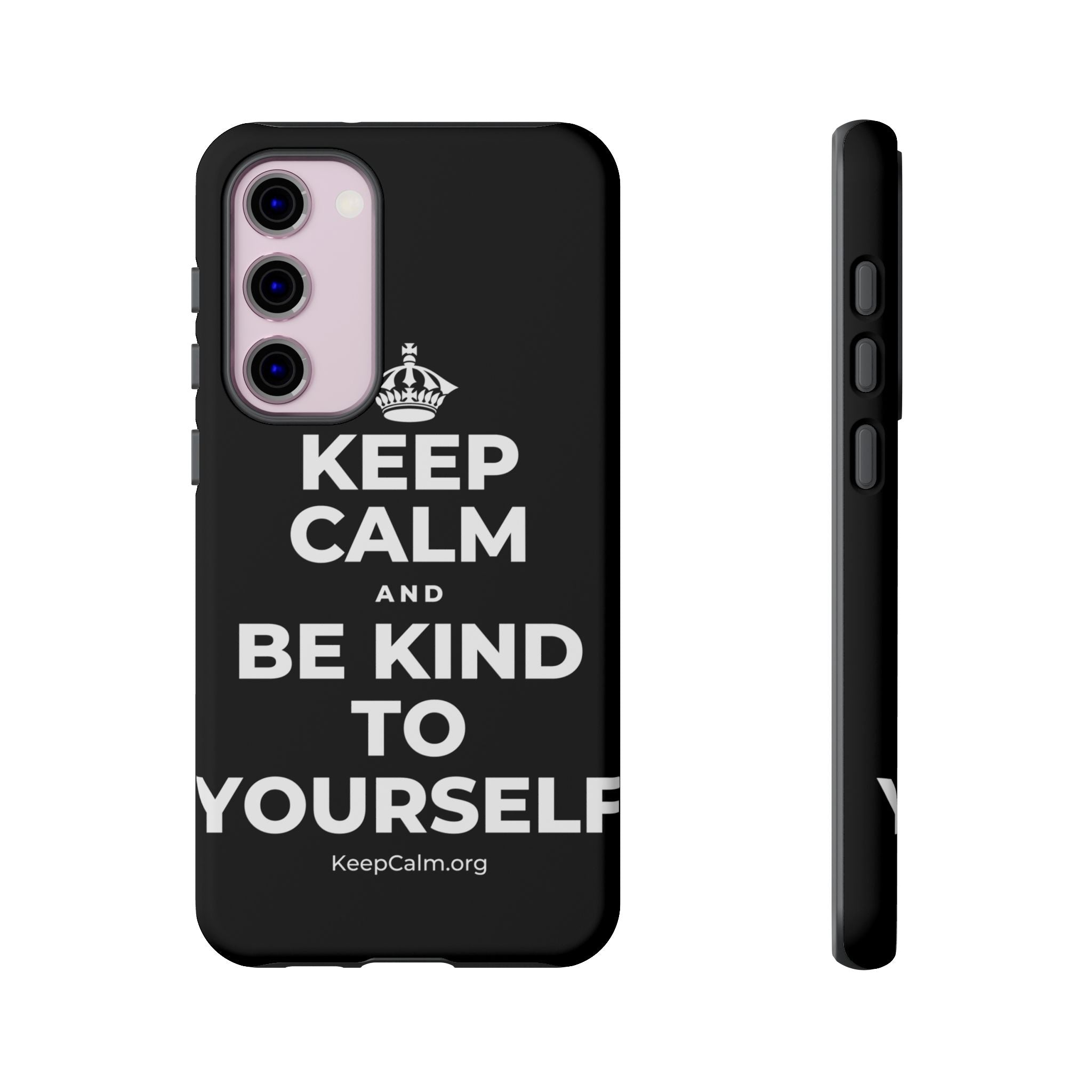KEEP CALM AND BE KIND TO YOURSELF Phone Case