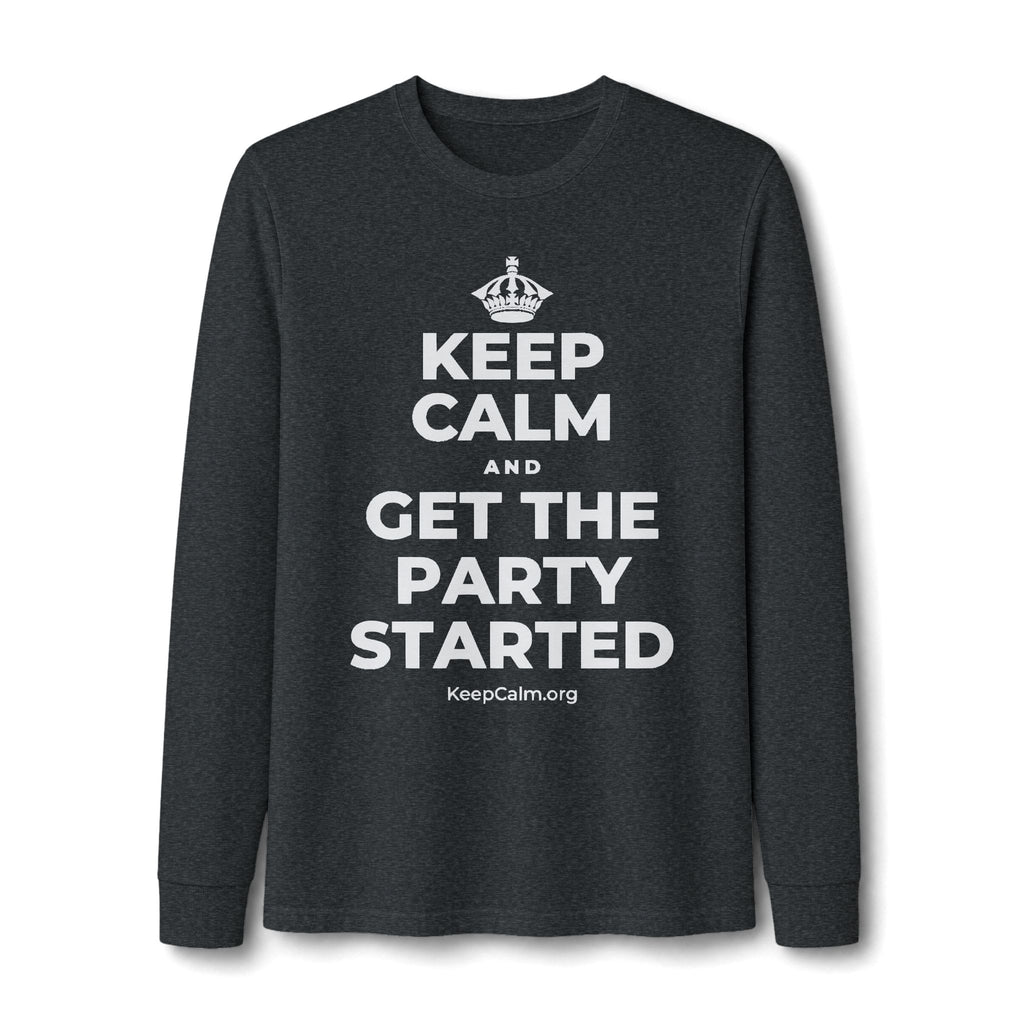 KEEP CALM AND GET THE PARTY STARTED Long Sleeve Tee