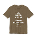 KEEP CALM AND STOP FORCING IT T-Shirt (Soft Cream–Heather Mauve)