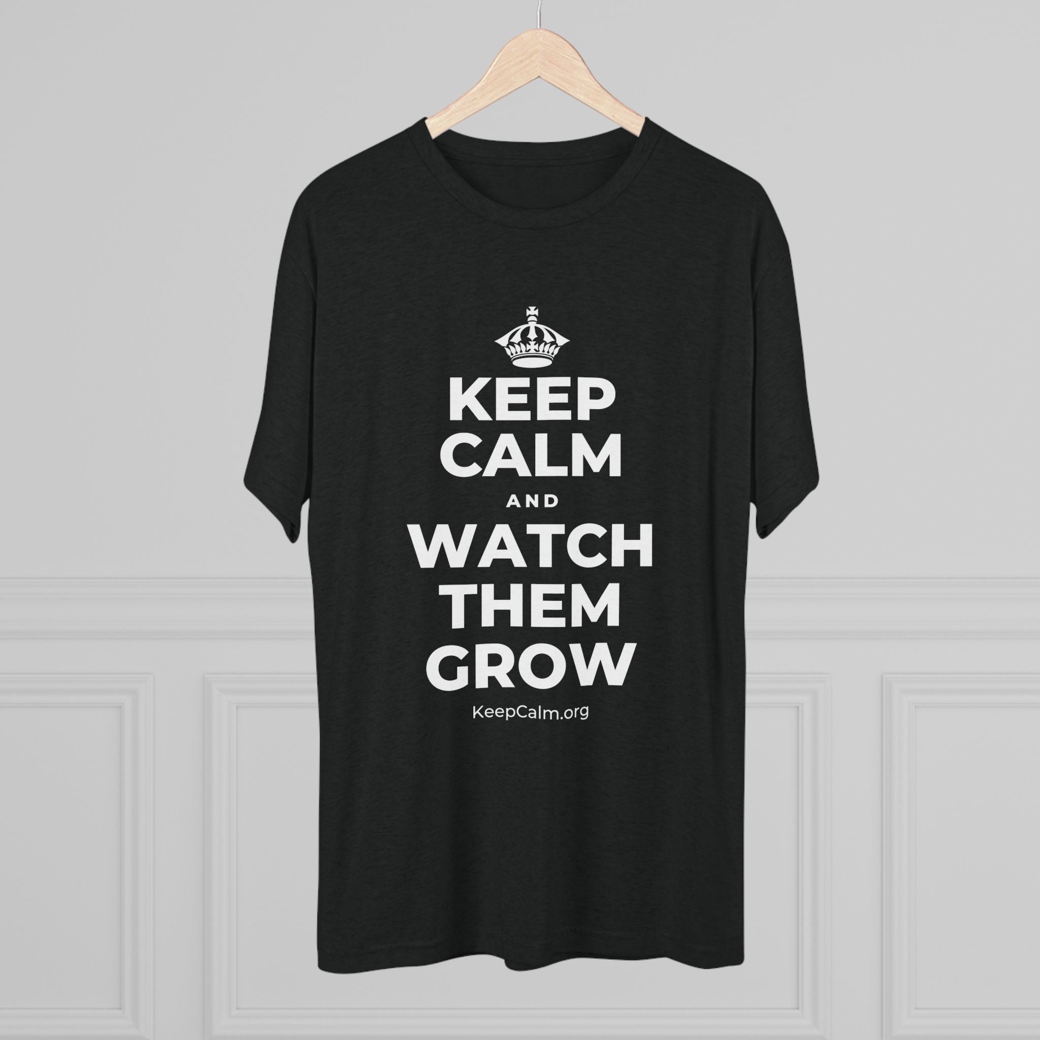 KEEP CALM AND WATCH THEM GROW Tri-Blend Tee