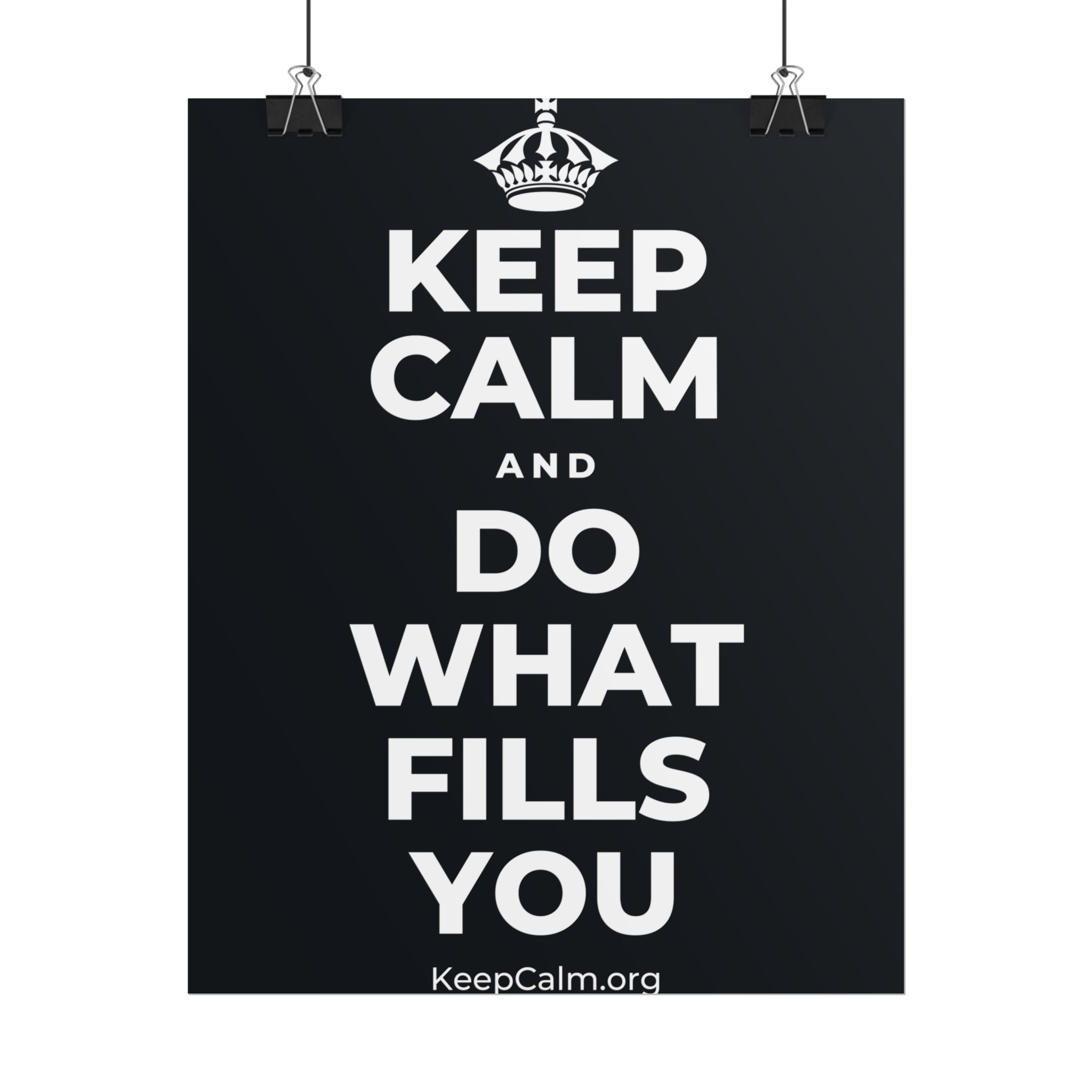 KEEP CALM AND DO WHAT FILLS YOU Poster (Dark)