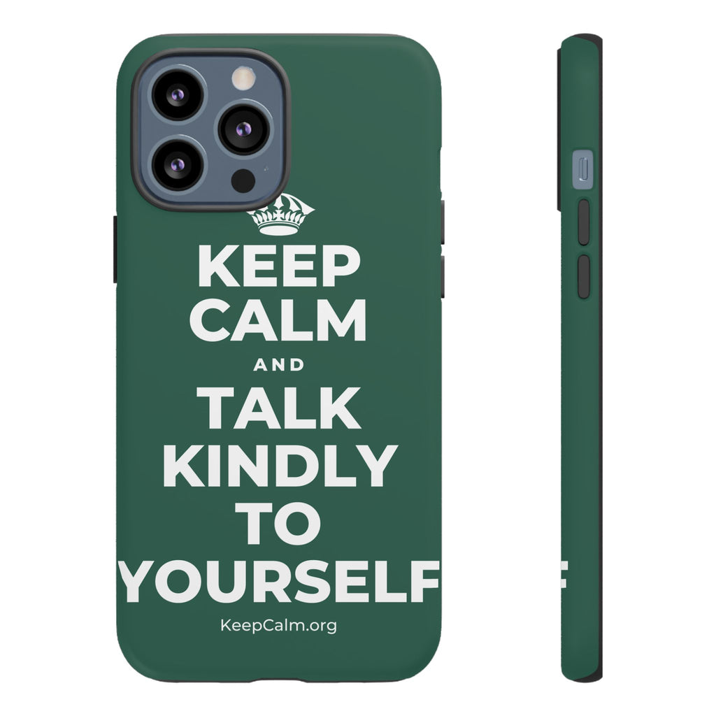 KEEP CALM AND TALK KINDLY TO YOURSELF Phone Case