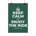 KEEP CALM AND ENJOY THE RIDE Satin Poster