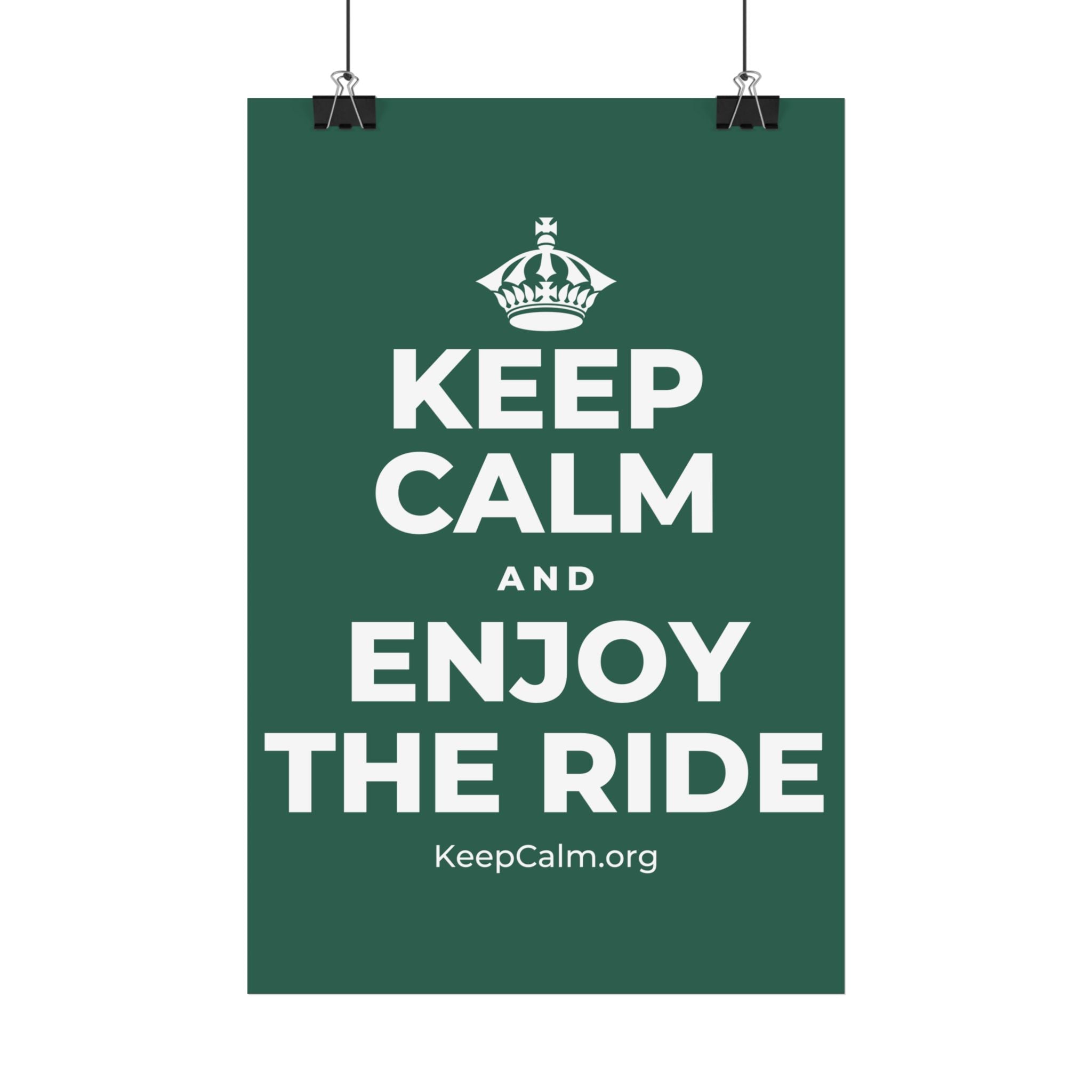 KEEP CALM AND ENJOY THE RIDE Satin Poster