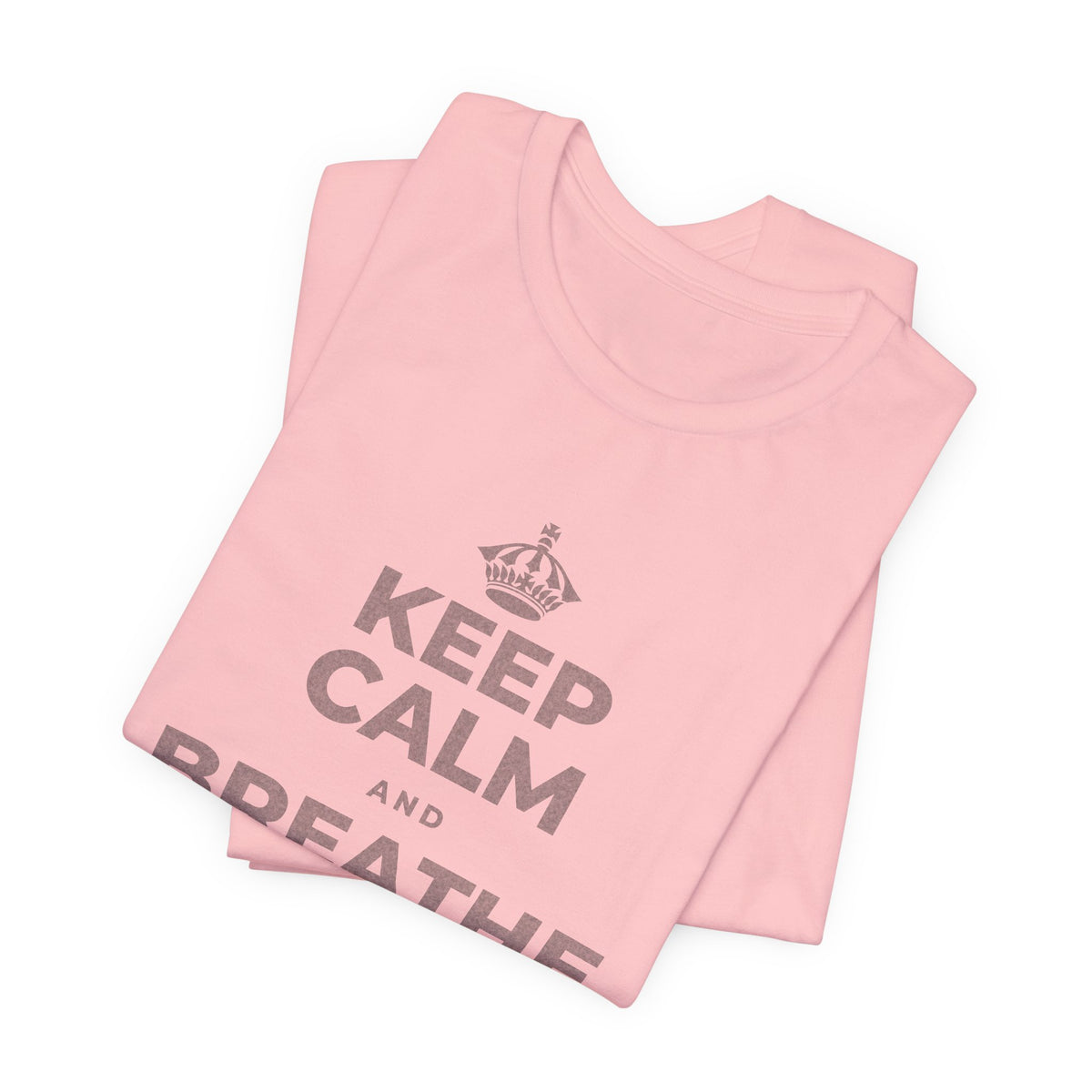 KEEP CALM AND BREATHE BEFORE YOU BEGIN T-Shirt (White–Asphalt)