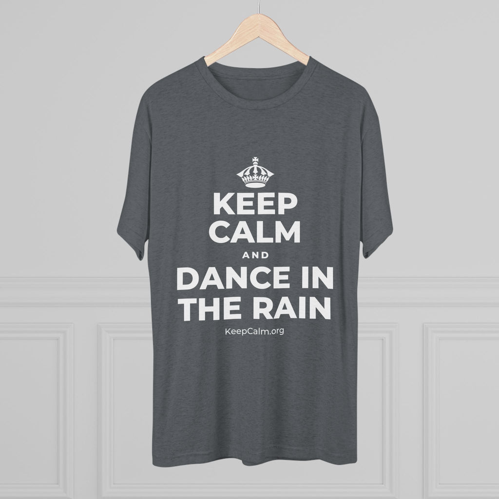 KEEP CALM AND DANCE IN THE RAIN Tri-Blend Tee