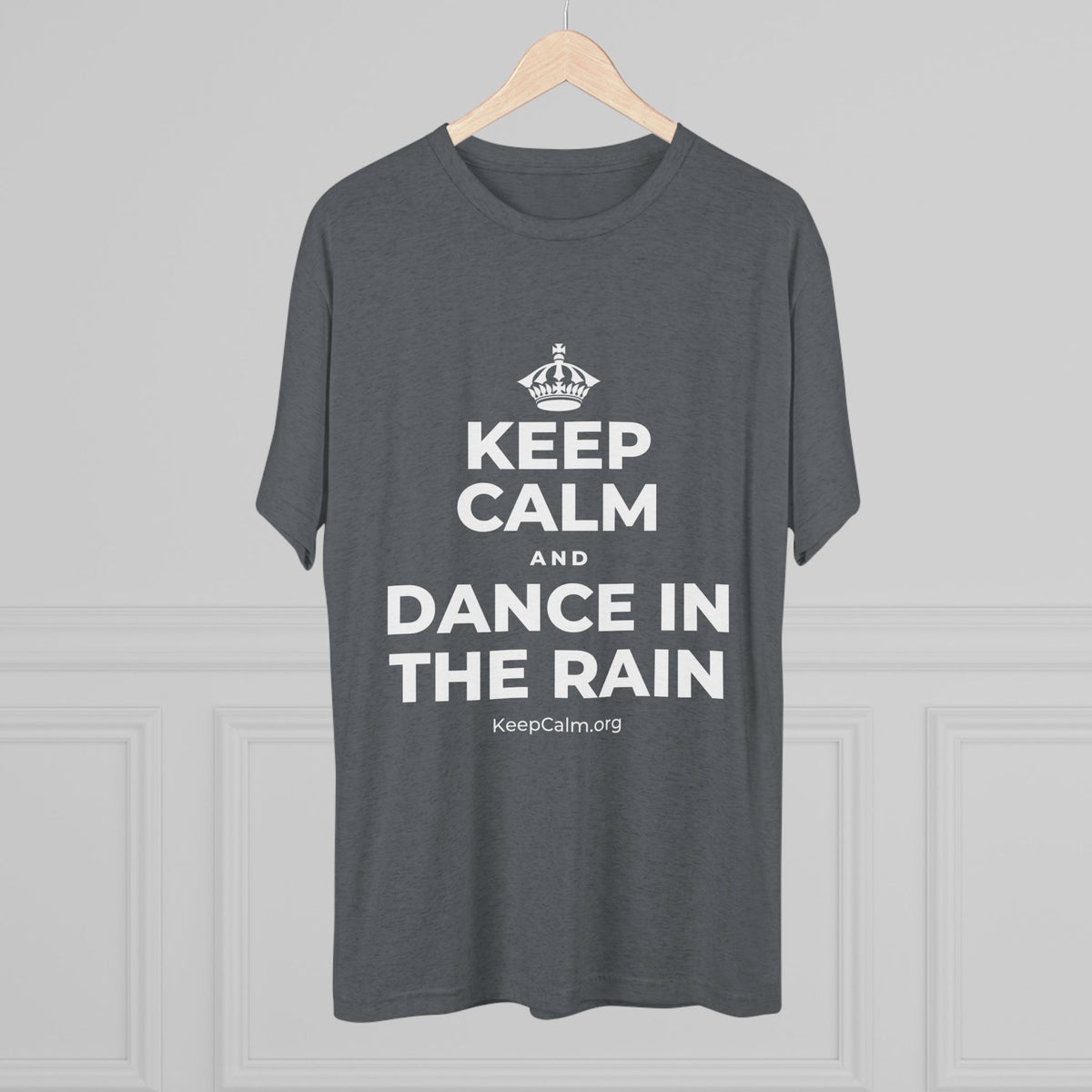 KEEP CALM AND DANCE IN THE RAIN Tri-Blend Tee