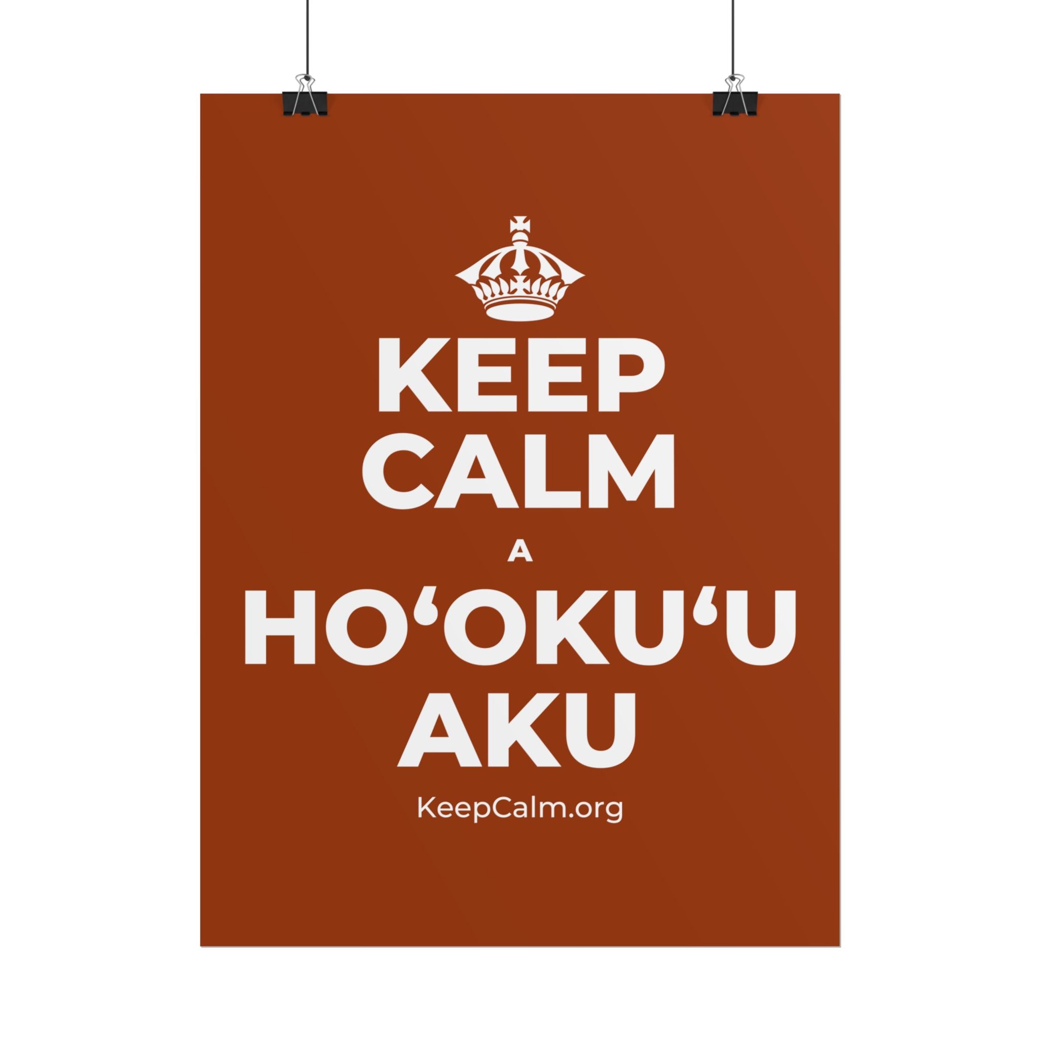 KEEP CALM A HOʻOKUʻU AKU Poster