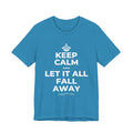 KEEP CALM AND LET IT ALL FALL AWAY T-Shirt (White–Asphalt)