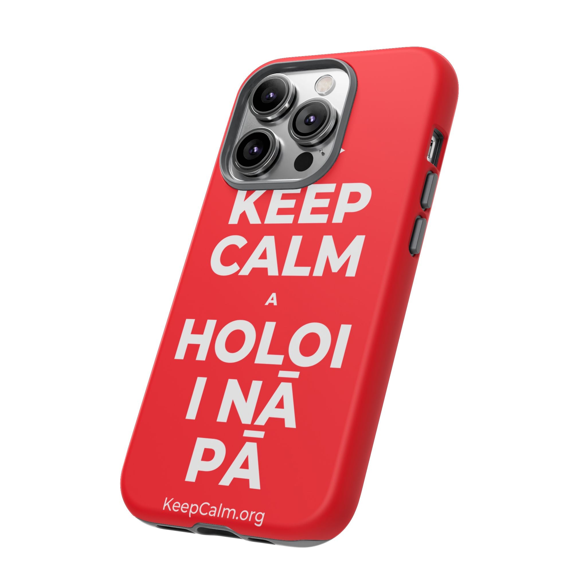 KEEP CALM A HOLOI I NĀ PĀ Phone Case