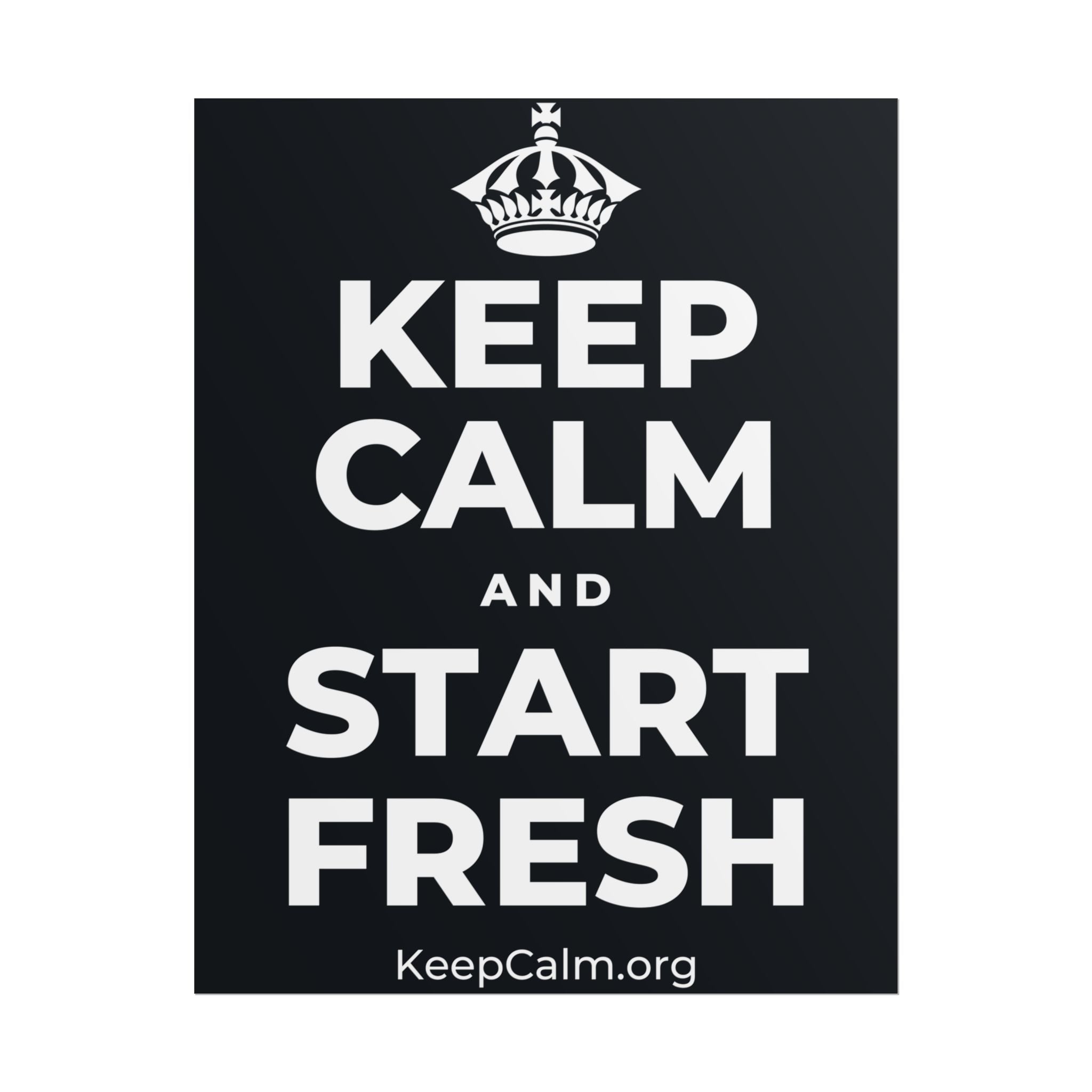KEEP CALM AND START FRESH Poster (Dark)