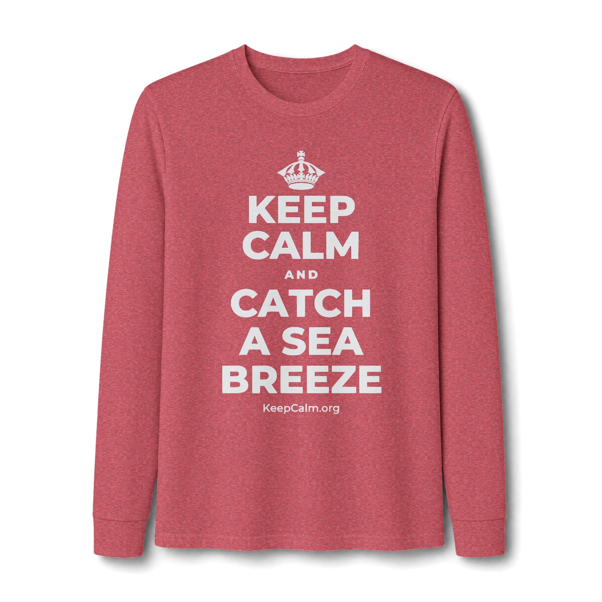 KEEP CALM AND CATCH A SEA BREEZE Long Sleeve Tee