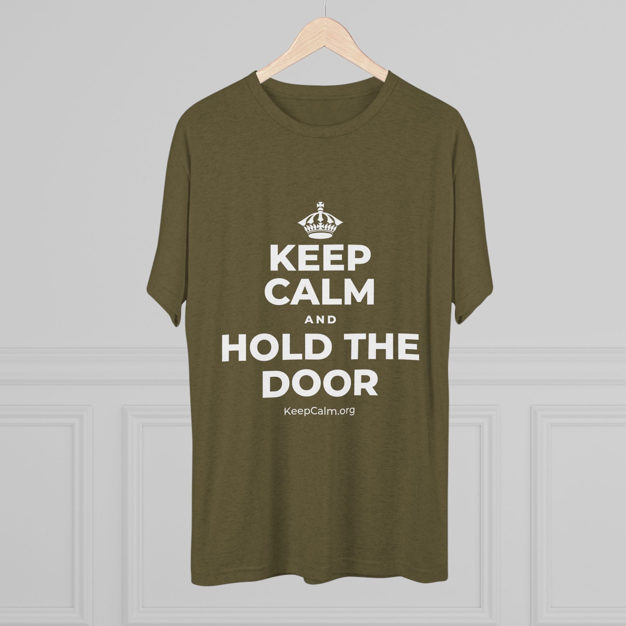 KEEP CALM AND HOLD THE DOOR Tri-Blend Tee