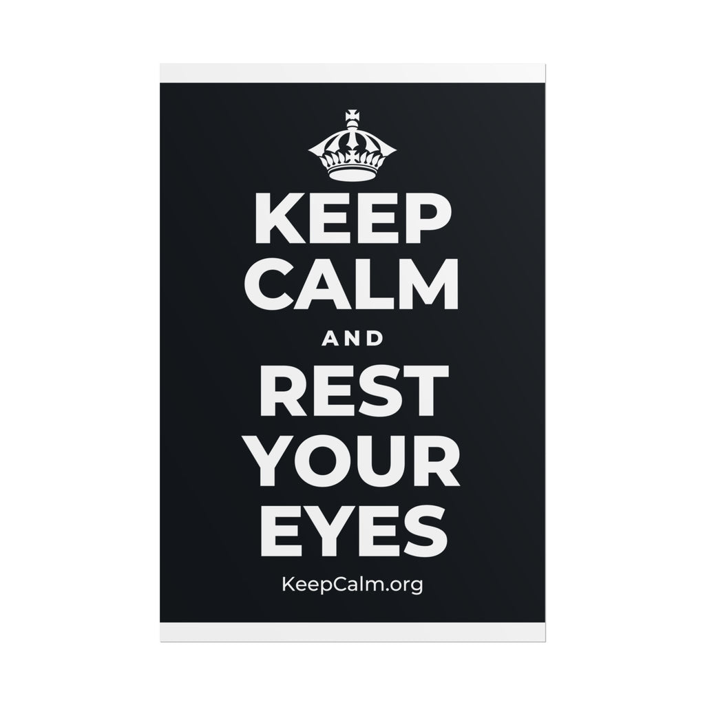 KEEP CALM AND REST YOUR EYES Poster (Dark)