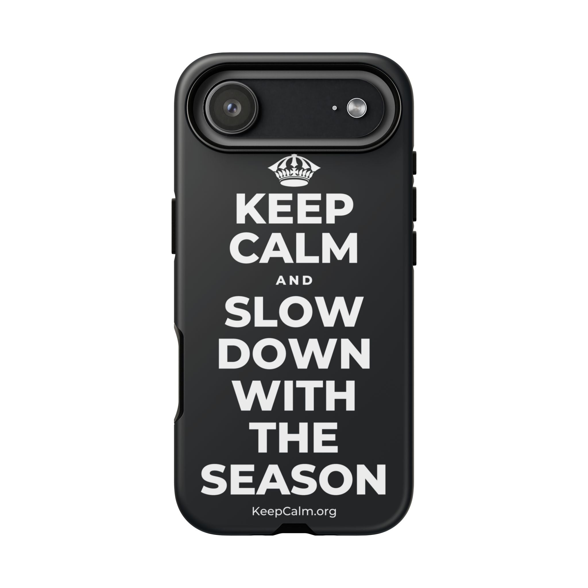 KEEP CALM AND SLOW DOWN WITH THE SEASON Phone Case (Dark)
