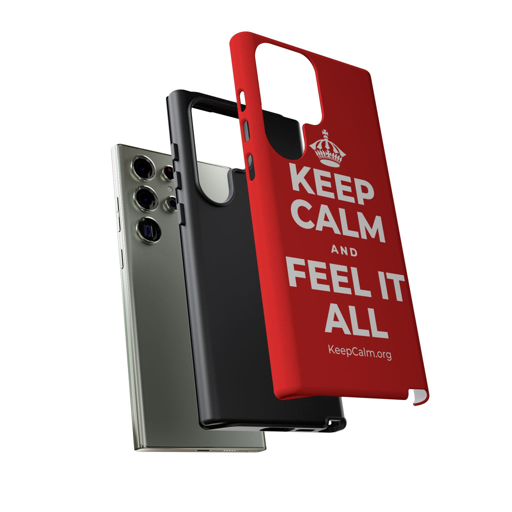 KEEP CALM AND FEEL IT ALL Phone Case