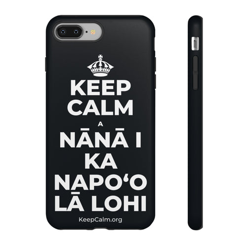 KEEP CALM A NĀNĀ I KA NAPOʻO LĀ LOHI Phone Case (Dark)