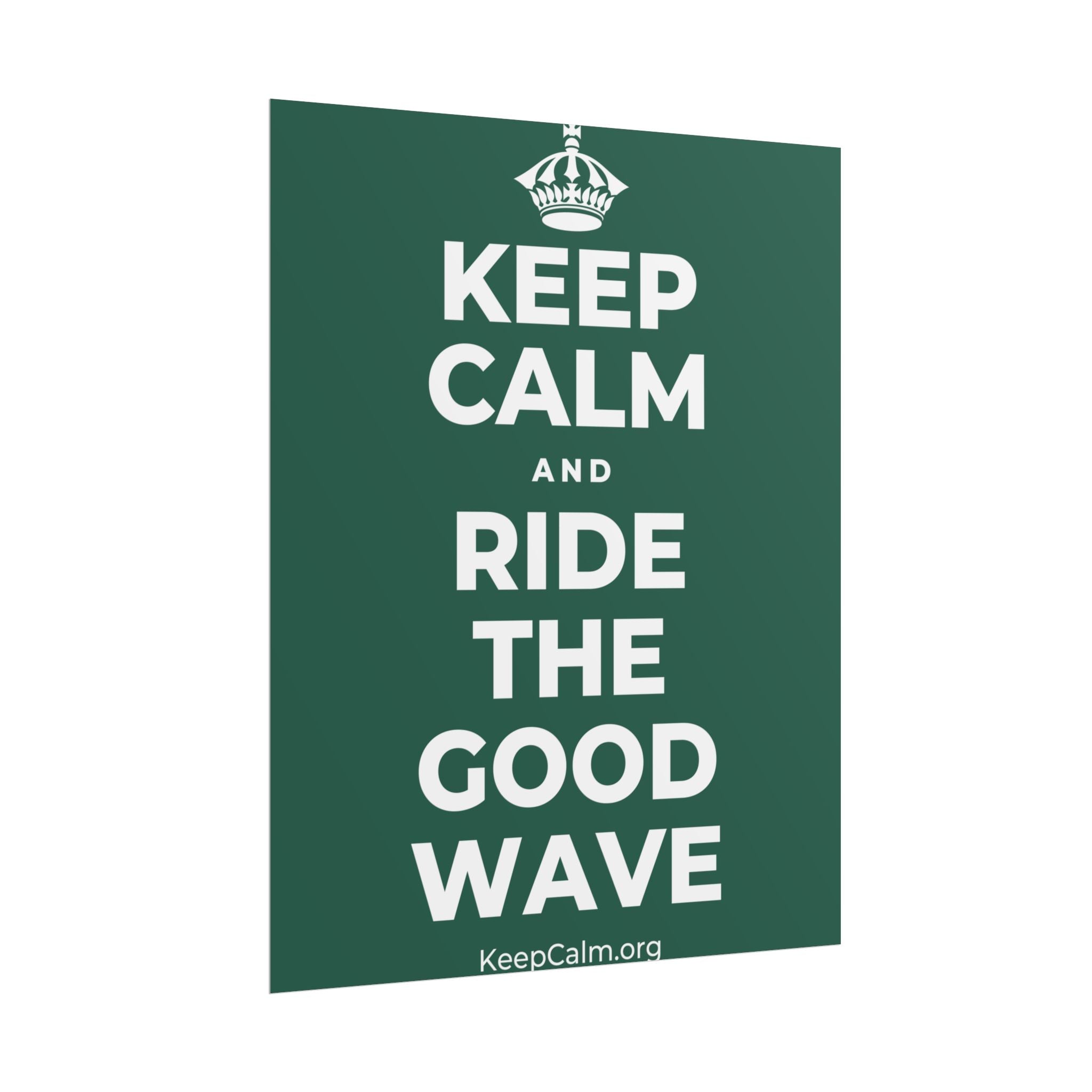 KEEP CALM AND RIDE THE GOOD WAVE Poster