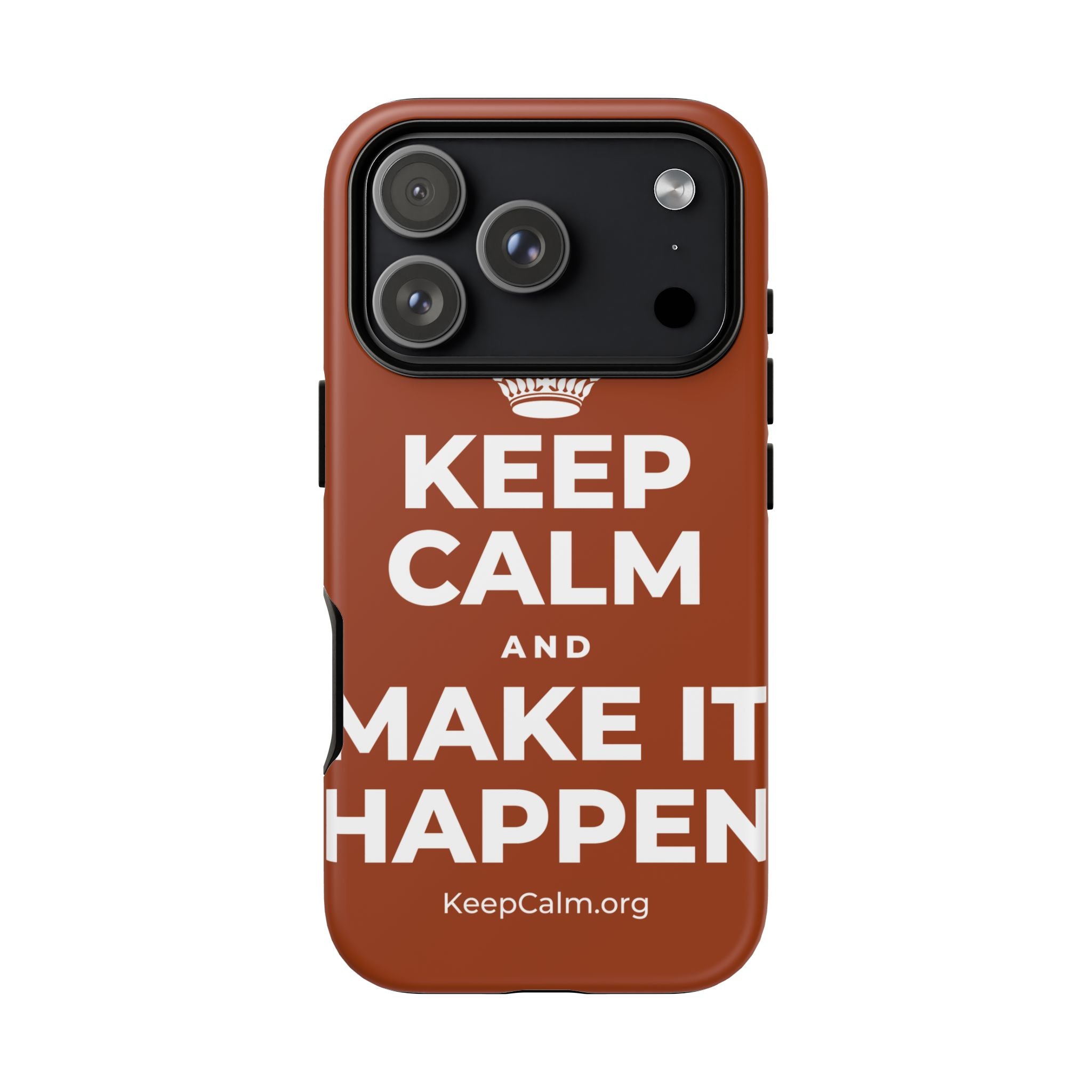 KEEP CALM AND MAKE IT HAPPEN Phone Case