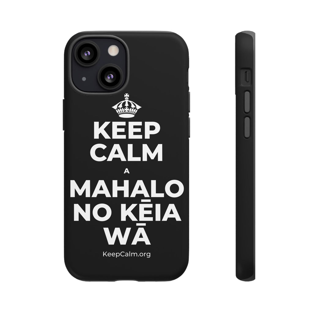 KEEP CALM A MAHALO NO KĒIA WĀ Phone Case