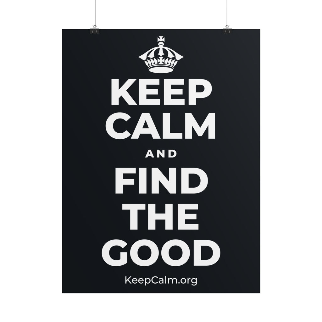 KEEP CALM AND FIND THE GOOD Poster (Dark)