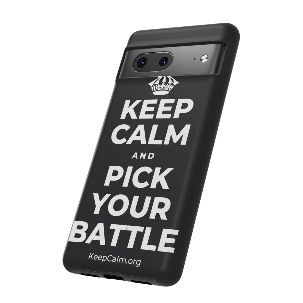 KEEP CALM AND PICK YOUR BATTLE Phone Case (Dark)