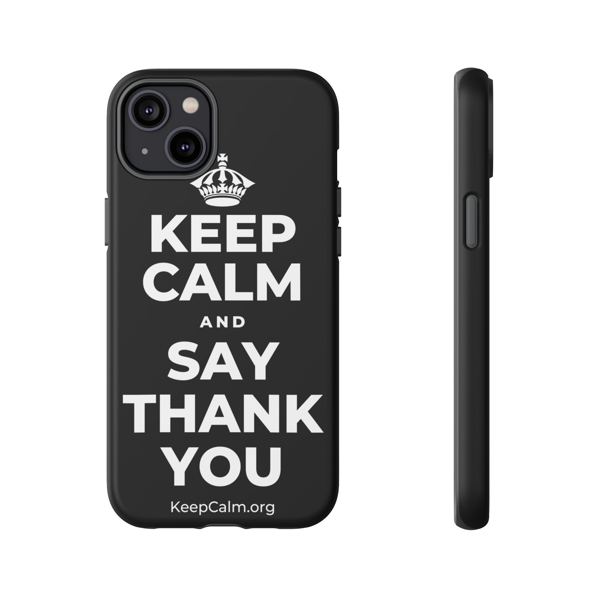 KEEP CALM AND SAY THANK YOU Phone Case