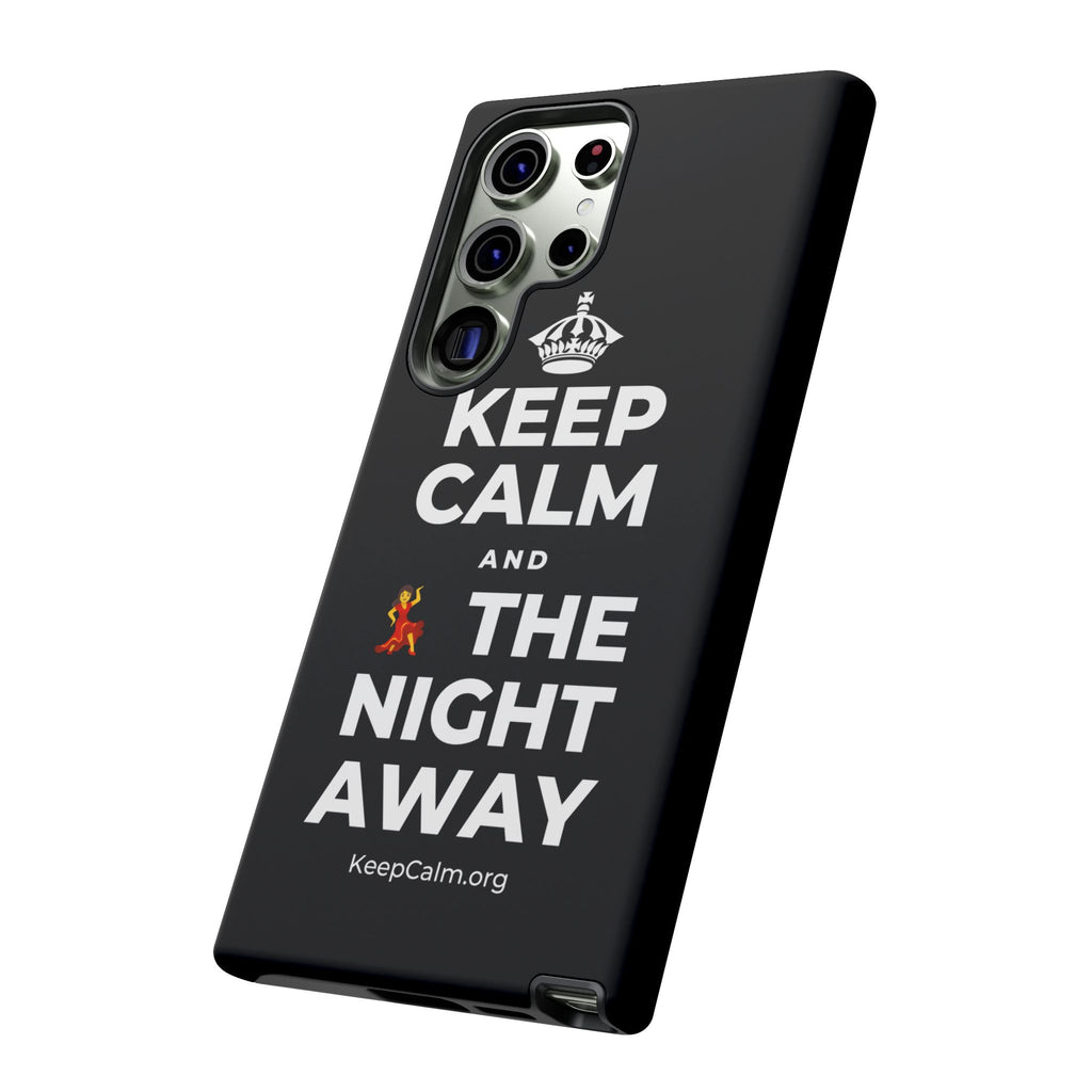 KEEP CALM AND 💃 THE NIGHT AWAY Phone Case