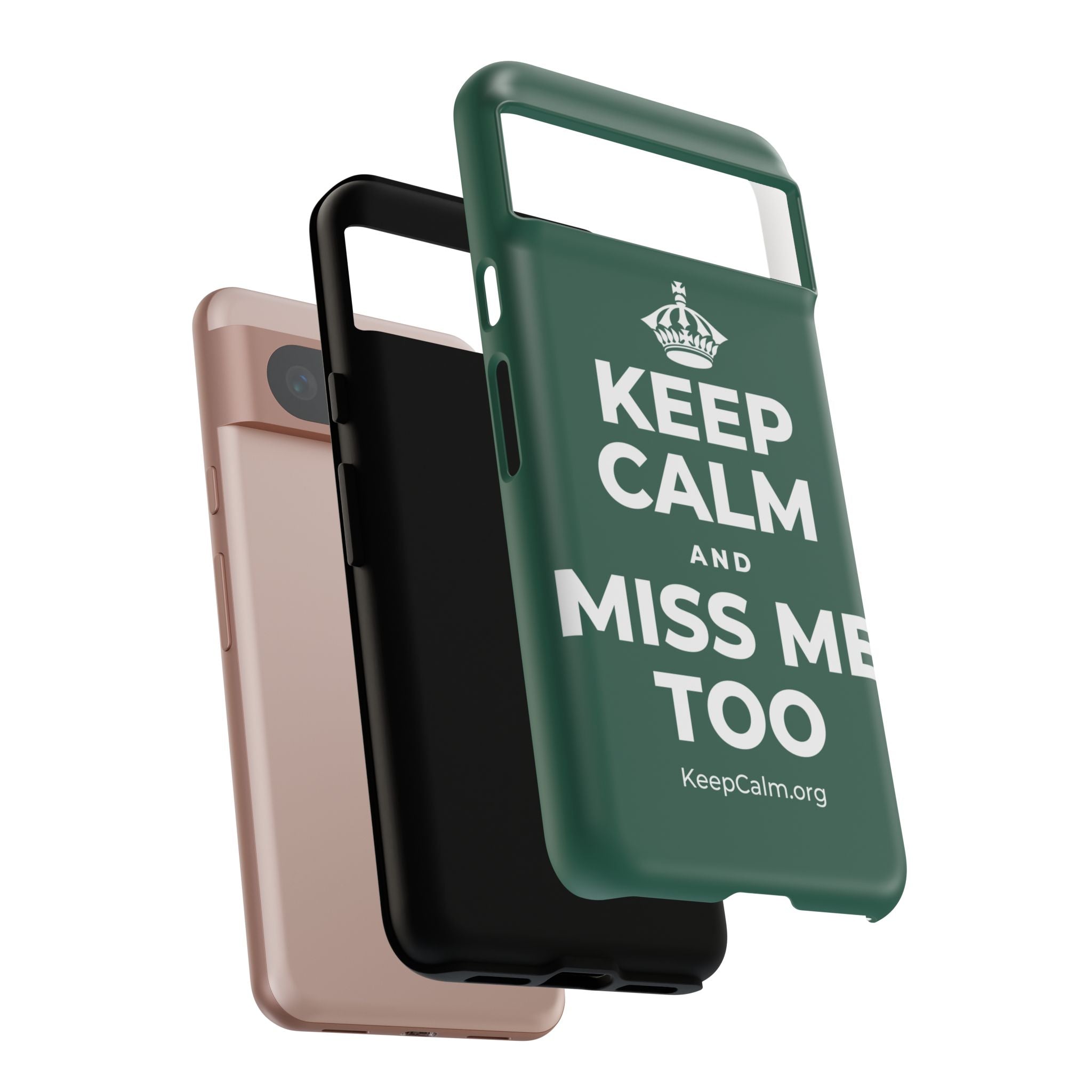 KEEP CALM AND MISS ME TOO Phone Case
