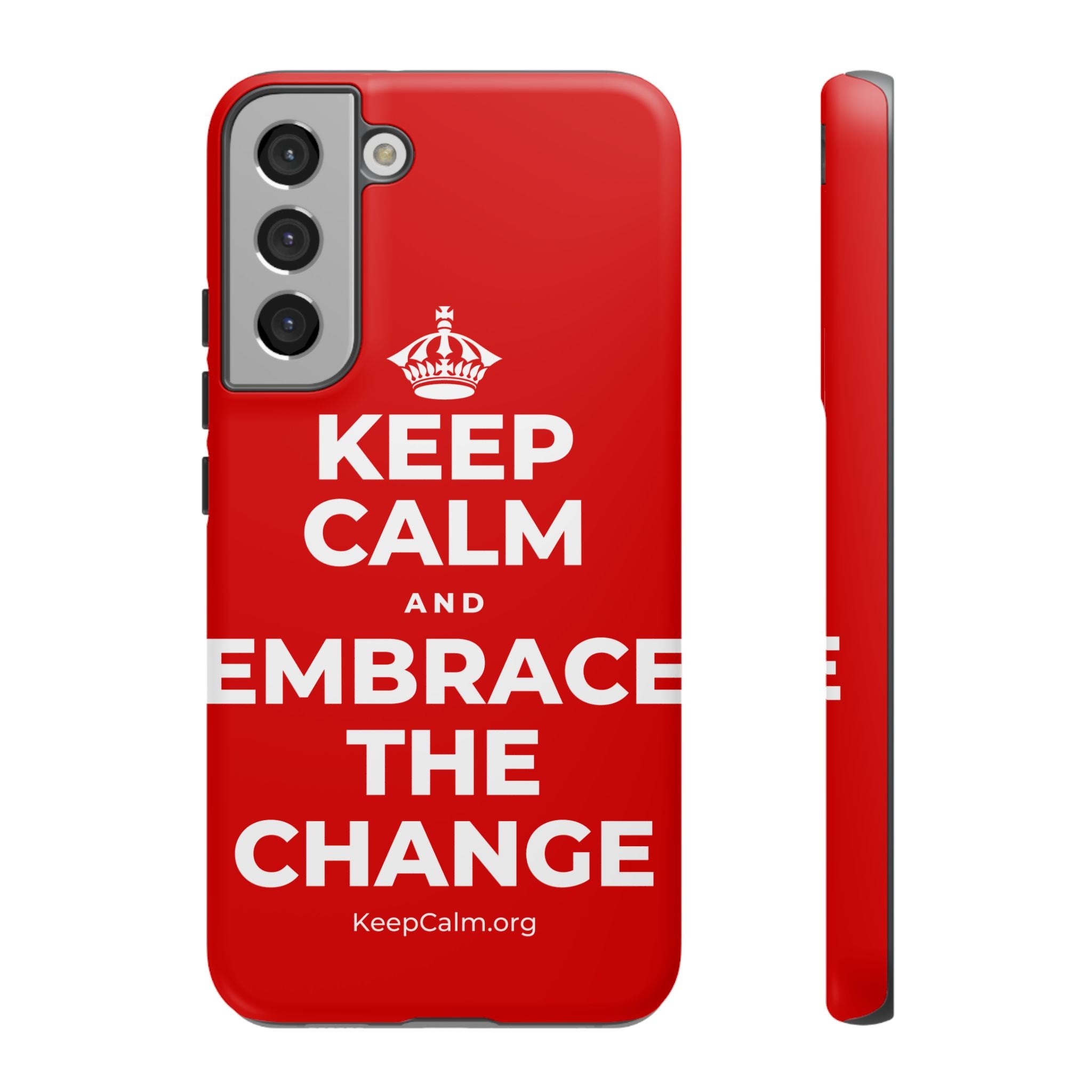 KEEP CALM AND EMBRACE THE CHANGE Phone Case