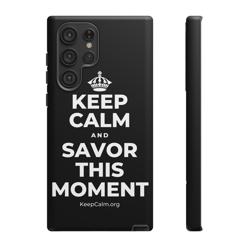 KEEP CALM AND SAVOR THIS MOMENT Phone Case