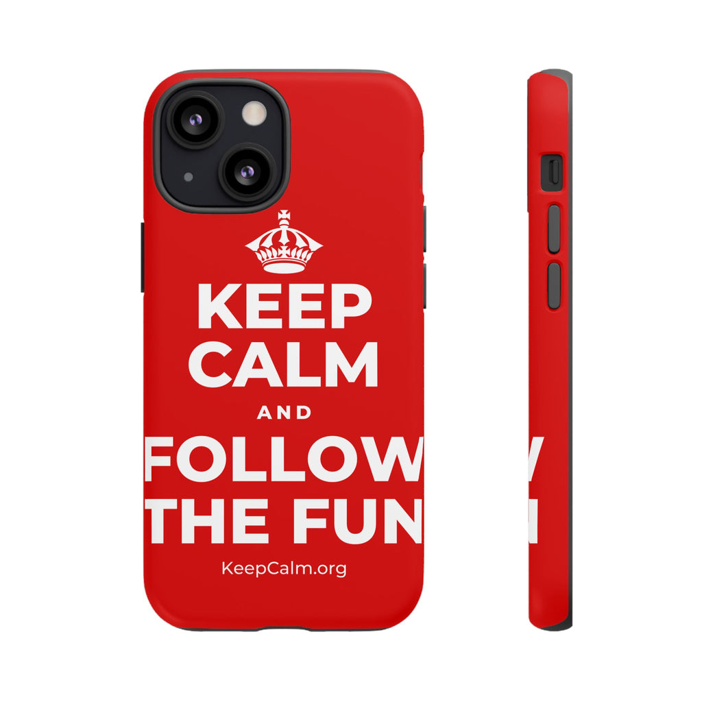KEEP CALM AND FOLLOW THE FUN Phone Case