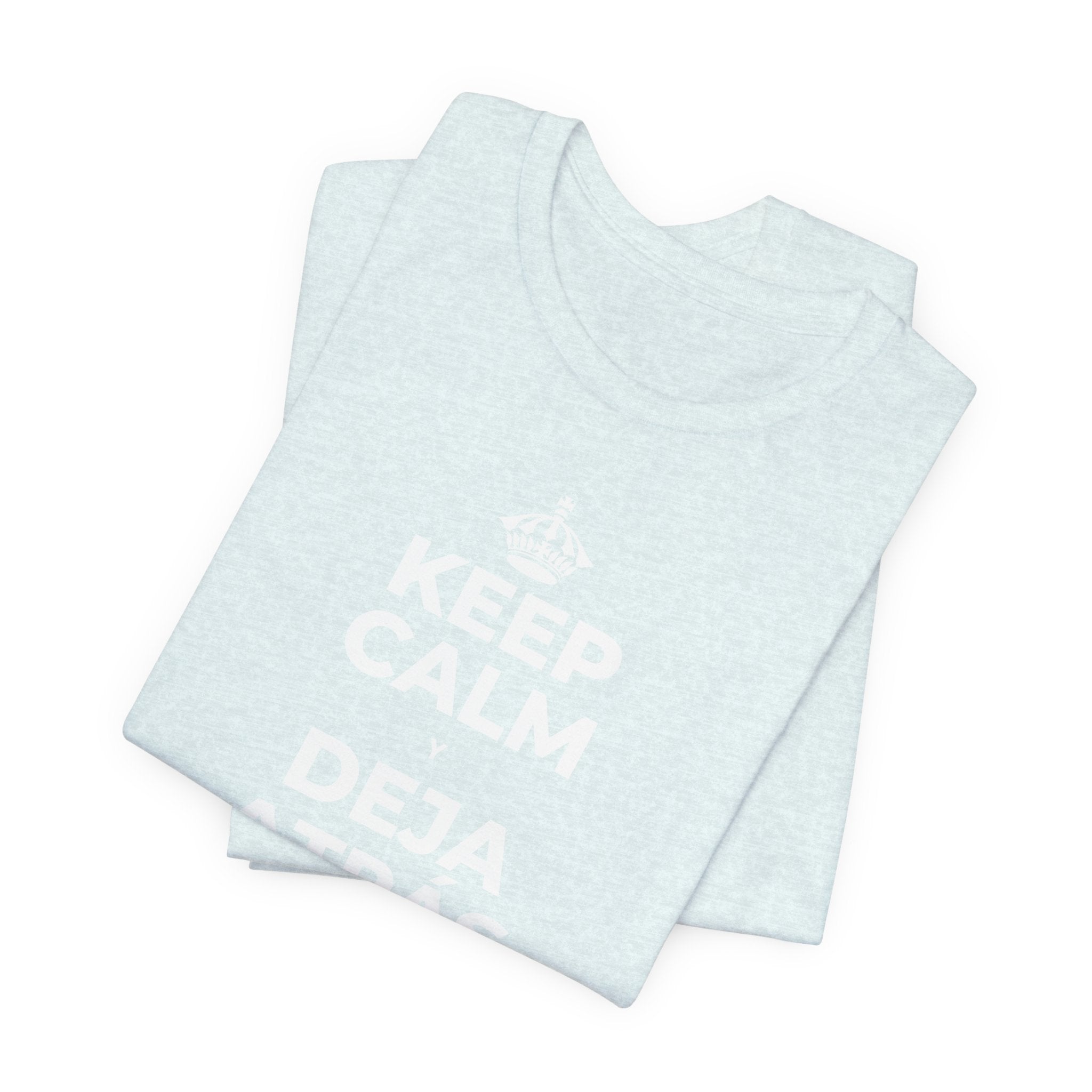 KEEP CALM Y DEJA ATRÁS LAS VIEJAS CARGAS T-Shirt (Soft Cream–Heather Mauve)