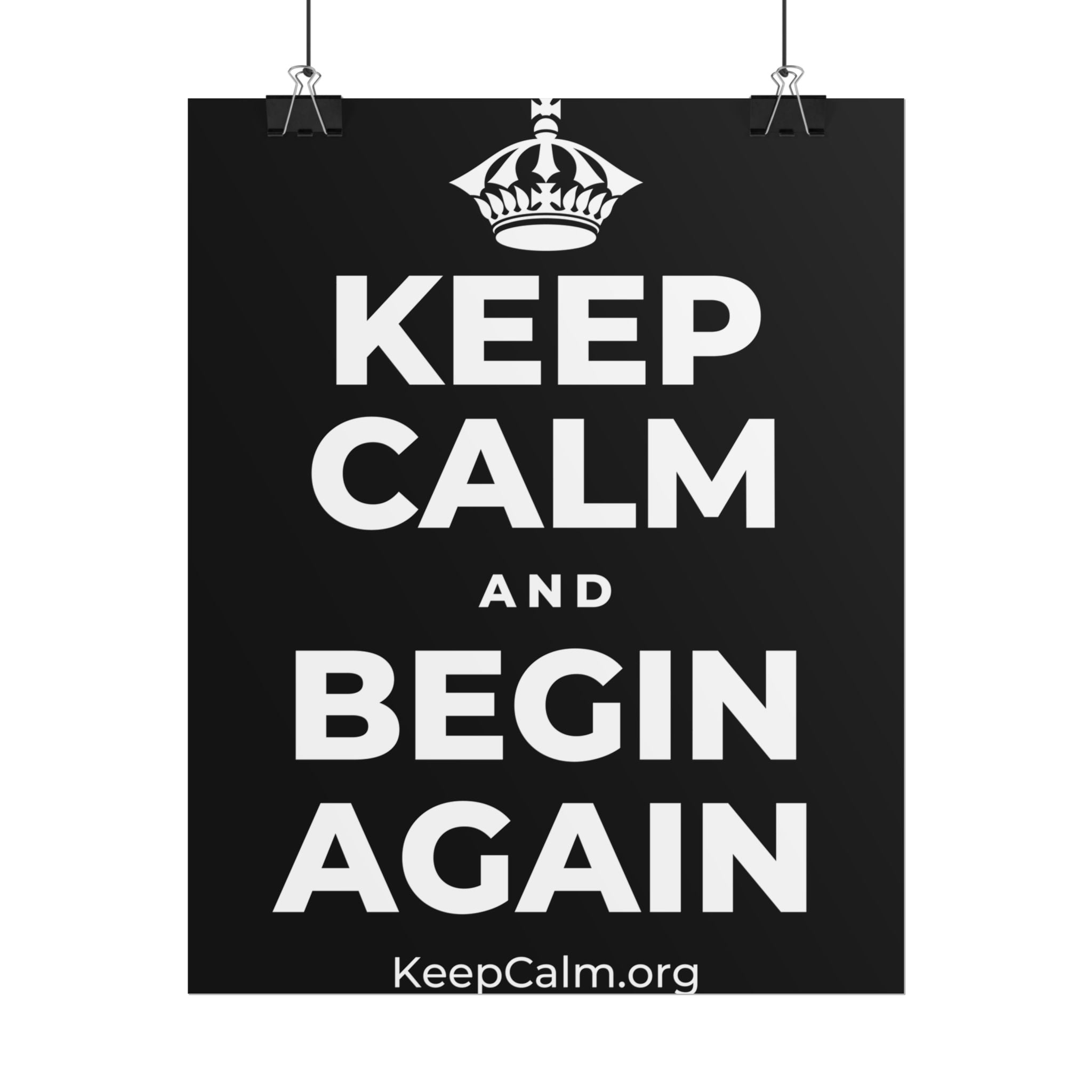 KEEP CALM AND BEGIN AGAIN Poster