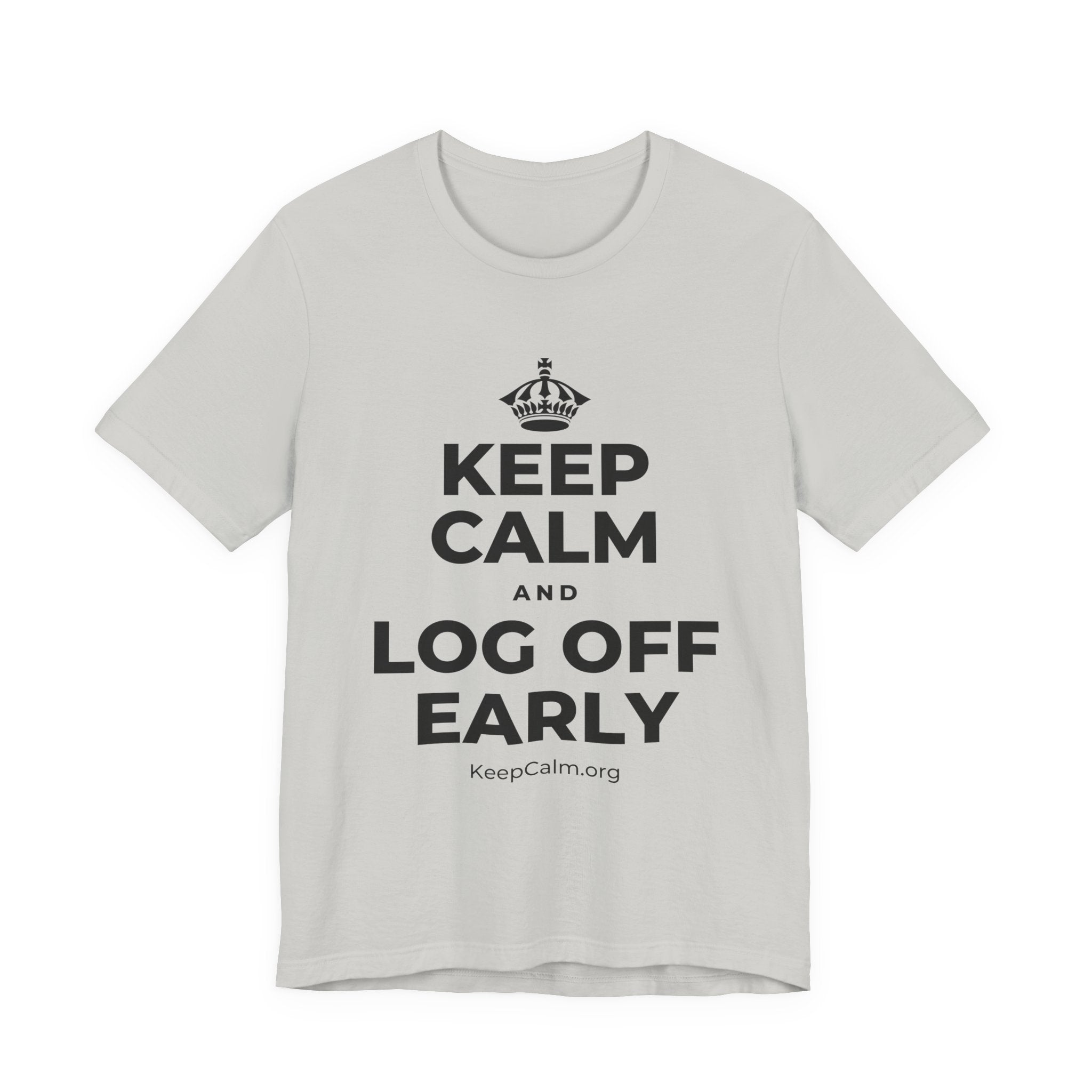 KEEP CALM AND LOG OFF EARLY T-Shirt (Baby Blue–Silver)