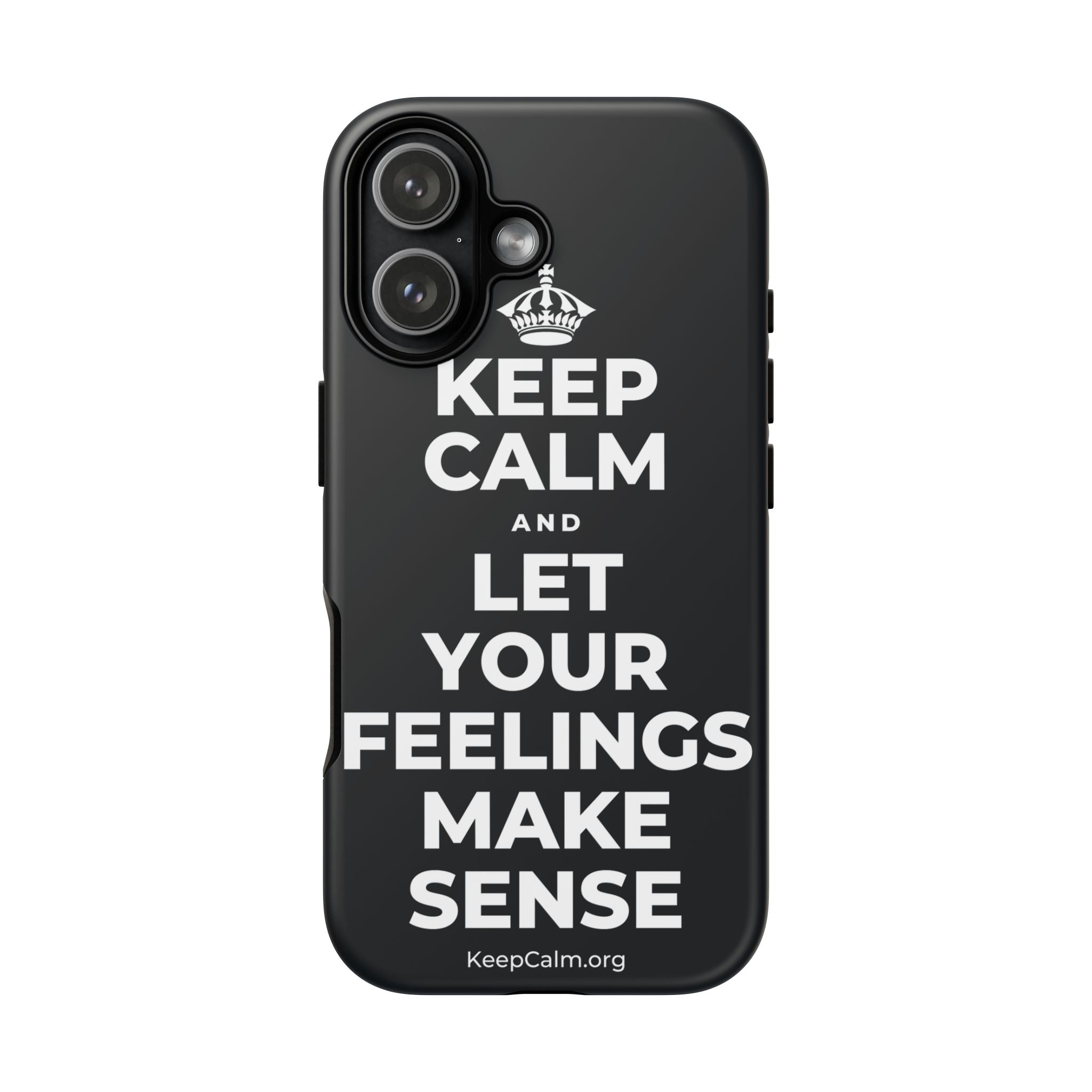 KEEP CALM AND LET YOUR FEELINGS MAKE SENSE Phone Case (Dark)