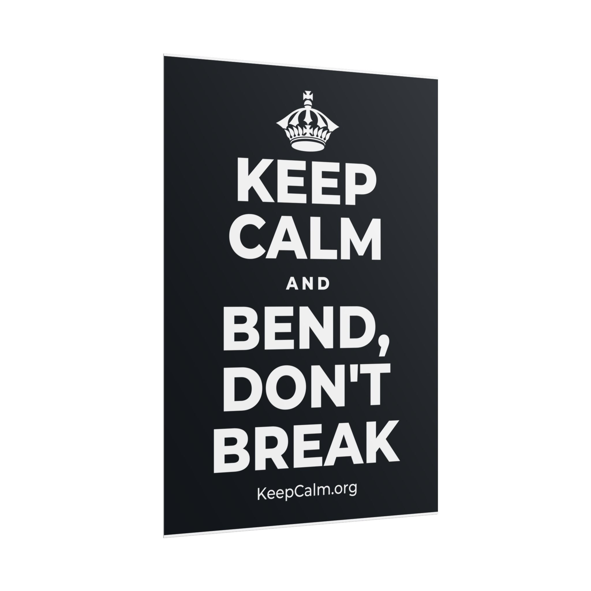 KEEP CALM AND BEND, DON'T BREAK Poster (Dark)
